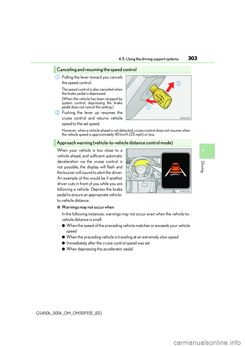 LEXUS GS300H 2019 Owners Manual 3034-5. Using the driving support systems
4
Driving
GS450h_300h_OM_OM30F92E_(EE)
Pulling the lever toward you cancels
the speed control.
The speed control is also canceled when
the brake pedal is de LEXUS GS300H 2019 Owners Manual 3034-5. Using the driving support systems
4
Driving
GS450h_300h_OM_OM30F92E_(EE)
Pulling the lever toward you cancels
the speed control.
The speed control is also canceled when
the brake pedal is de