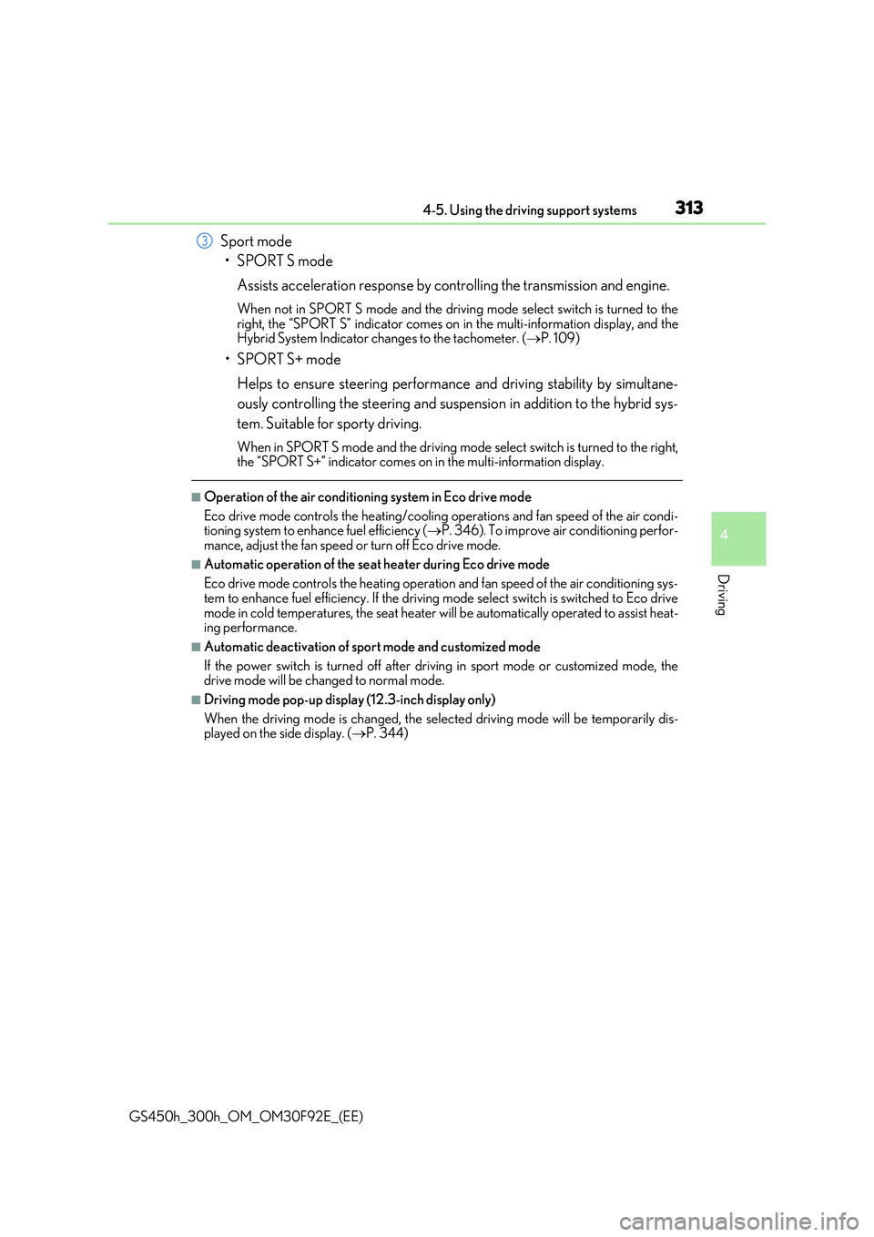 LEXUS GS300H 2019 Owners Manual 3134-5. Using the driving support systems
4
Driving
GS450h_300h_OM_OM30F92E_(EE)
Sport mode
•SPORT S mode
Assists acceleration response by controlling the transmission and engine.
When not in SPOR LEXUS GS300H 2019 Owners Manual 3134-5. Using the driving support systems
4
Driving
GS450h_300h_OM_OM30F92E_(EE)
Sport mode
•SPORT S mode
Assists acceleration response by controlling the transmission and engine.
When not in SPOR