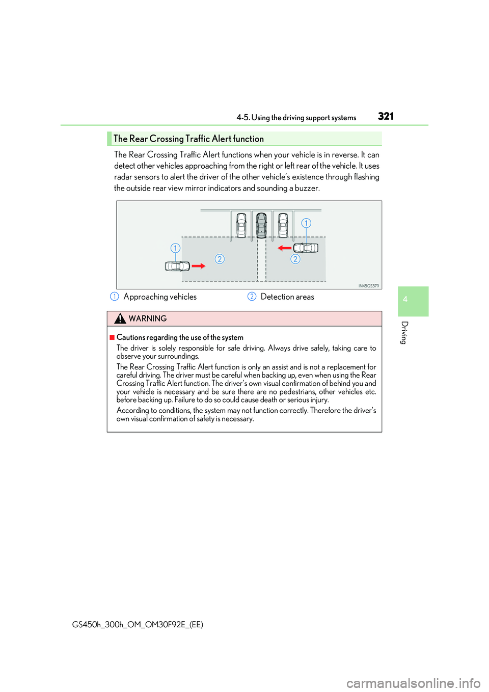 LEXUS GS300H 2019 Owners Manual 3214-5. Using the driving support systems
4
Driving
GS450h_300h_OM_OM30F92E_(EE)
The Rear Crossing Traffic Alert functions when your vehicle is in reverse. It can
detect other vehicles approaching fr LEXUS GS300H 2019 Owners Manual 3214-5. Using the driving support systems
4
Driving
GS450h_300h_OM_OM30F92E_(EE)
The Rear Crossing Traffic Alert functions when your vehicle is in reverse. It can
detect other vehicles approaching fr