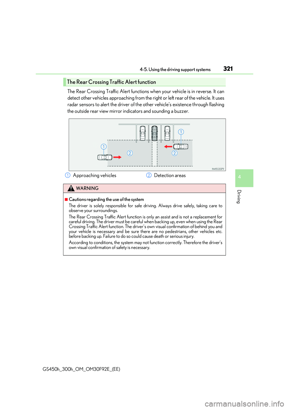 LEXUS GS300H 2019 Owners Manual 3214-5. Using the driving support systems
4
Driving
GS450h_300h_OM_OM30F92E_(EE)
The Rear Crossing Traffic Alert functions when your vehicle is in reverse. It can 
detect other vehicles approaching fr