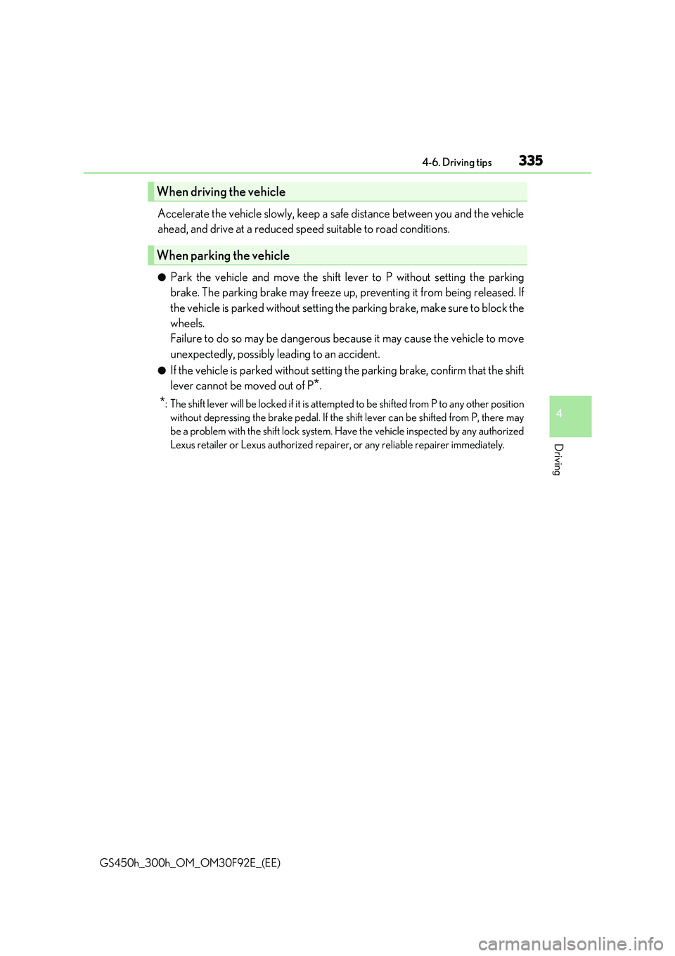 LEXUS GS300H 2019 Owners Manual 3354-6. Driving tips
4
Driving
GS450h_300h_OM_OM30F92E_(EE)
Accelerate the vehicle slowly, keep a safe distance between you and the vehicle
ahead, and drive at a reduced speed suitable to road condit LEXUS GS300H 2019 Owners Manual 3354-6. Driving tips
4
Driving
GS450h_300h_OM_OM30F92E_(EE)
Accelerate the vehicle slowly, keep a safe distance between you and the vehicle
ahead, and drive at a reduced speed suitable to road condit