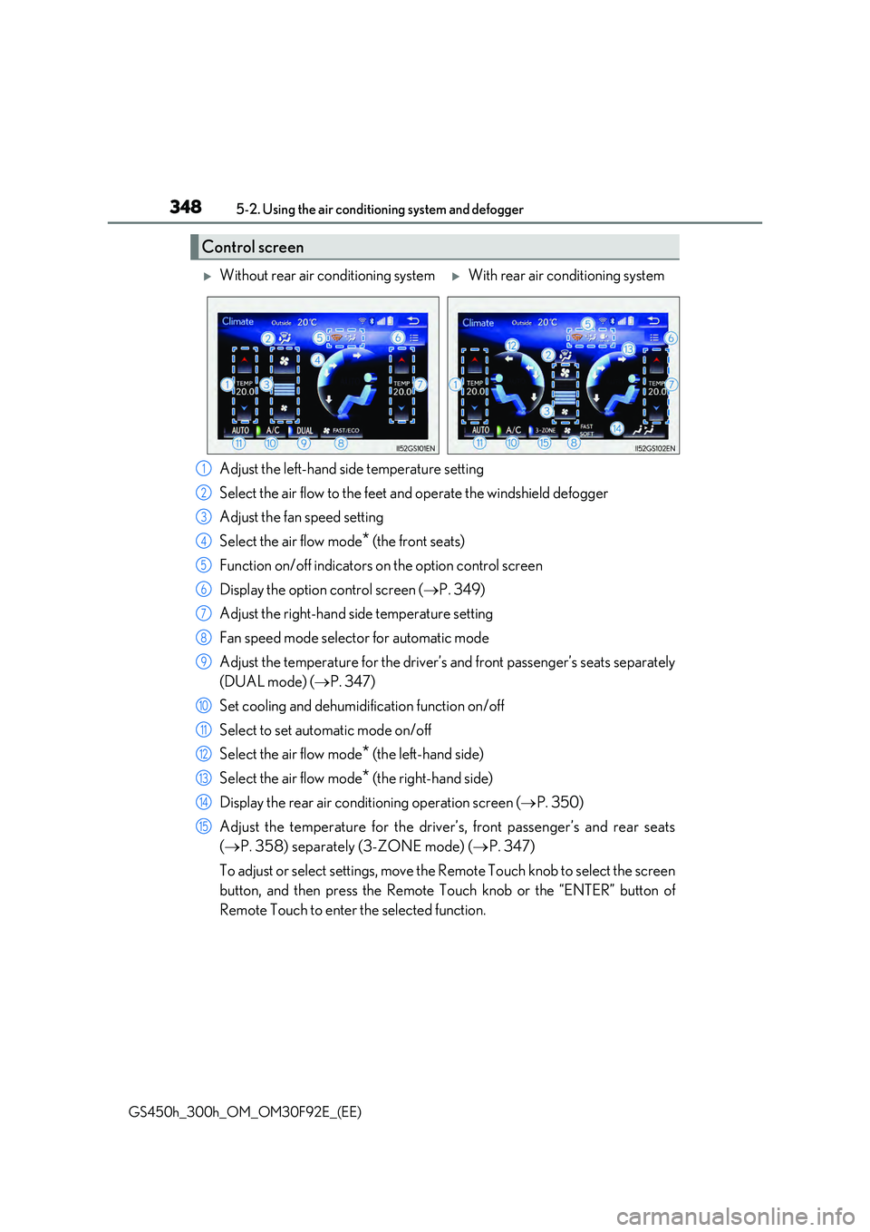 LEXUS GS300H 2019 Owners Manual 3485-2. Using the air conditioning system and defogger
GS450h_300h_OM_OM30F92E_(EE)
Adjust the left-hand side temperature setting
Select the air flow to the feet and operate the windshield defogger
LEXUS GS300H 2019 Owners Manual 3485-2. Using the air conditioning system and defogger
GS450h_300h_OM_OM30F92E_(EE)
Adjust the left-hand side temperature setting
Select the air flow to the feet and operate the windshield defogger
