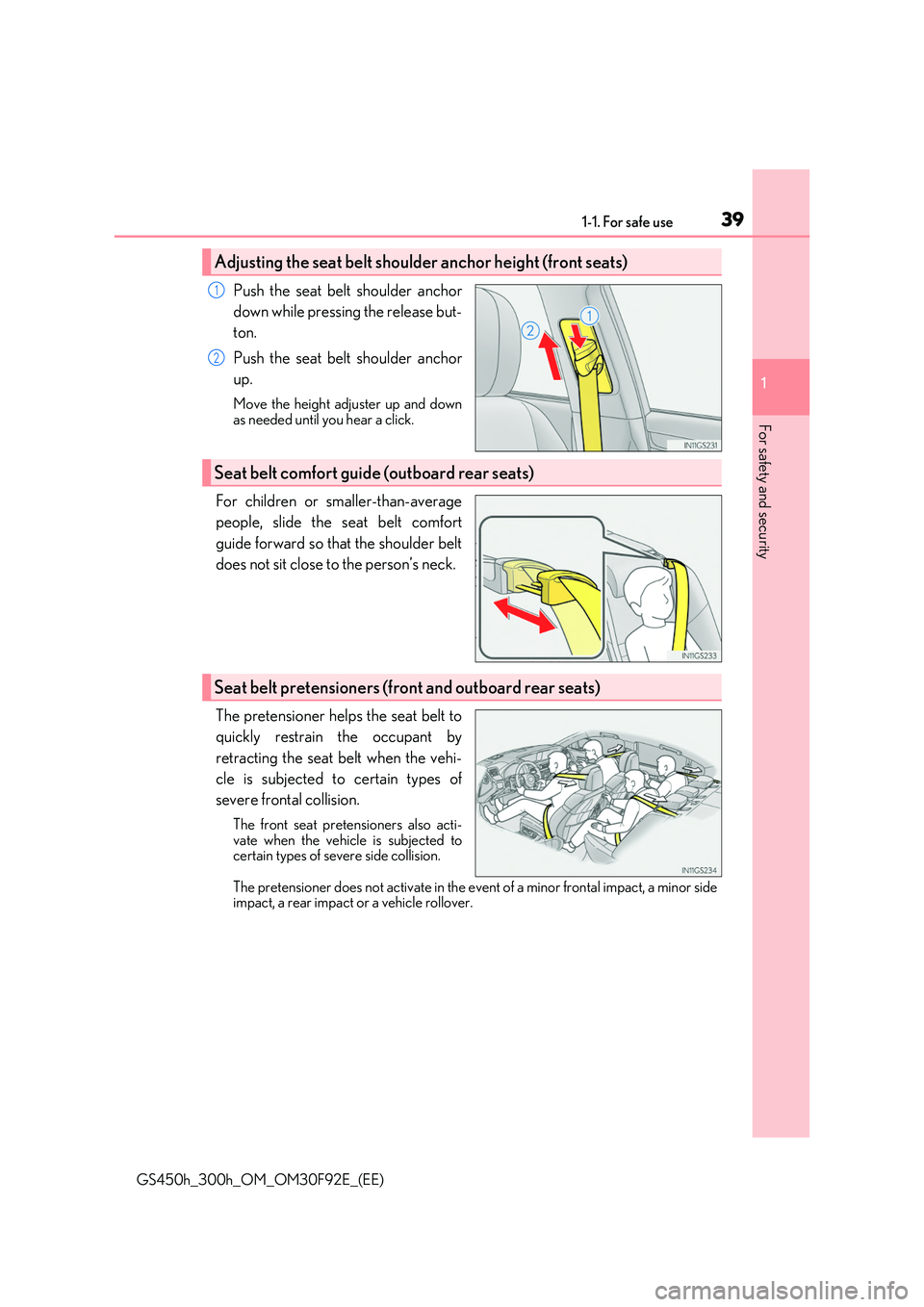 LEXUS GS300H 2019 Owners Guide 391-1. For safe use
1
For safety and security
GS450h_300h_OM_OM30F92E_(EE)
Push the seat belt shoulder anchor
down while pressing the release but-
ton.
Push the seat belt shoulder anchor
up.
Move LEXUS GS300H 2019 Owners Guide 391-1. For safe use
1
For safety and security
GS450h_300h_OM_OM30F92E_(EE)
Push the seat belt shoulder anchor
down while pressing the release but-
ton.
Push the seat belt shoulder anchor
up.
Move