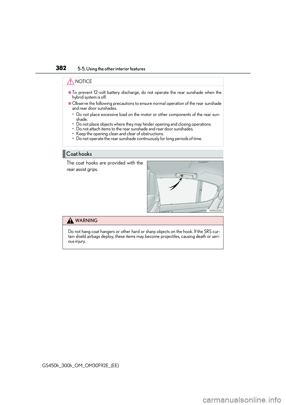 LEXUS GS300H 2019  Owners Manual 3825-5. Using the other interior features
GS450h_300h_OM_OM30F92E_(EE)
The coat hooks are provided with the 
rear assist grips.
NOTICE
●To prevent 12-volt battery discharge, do not operate the rear 