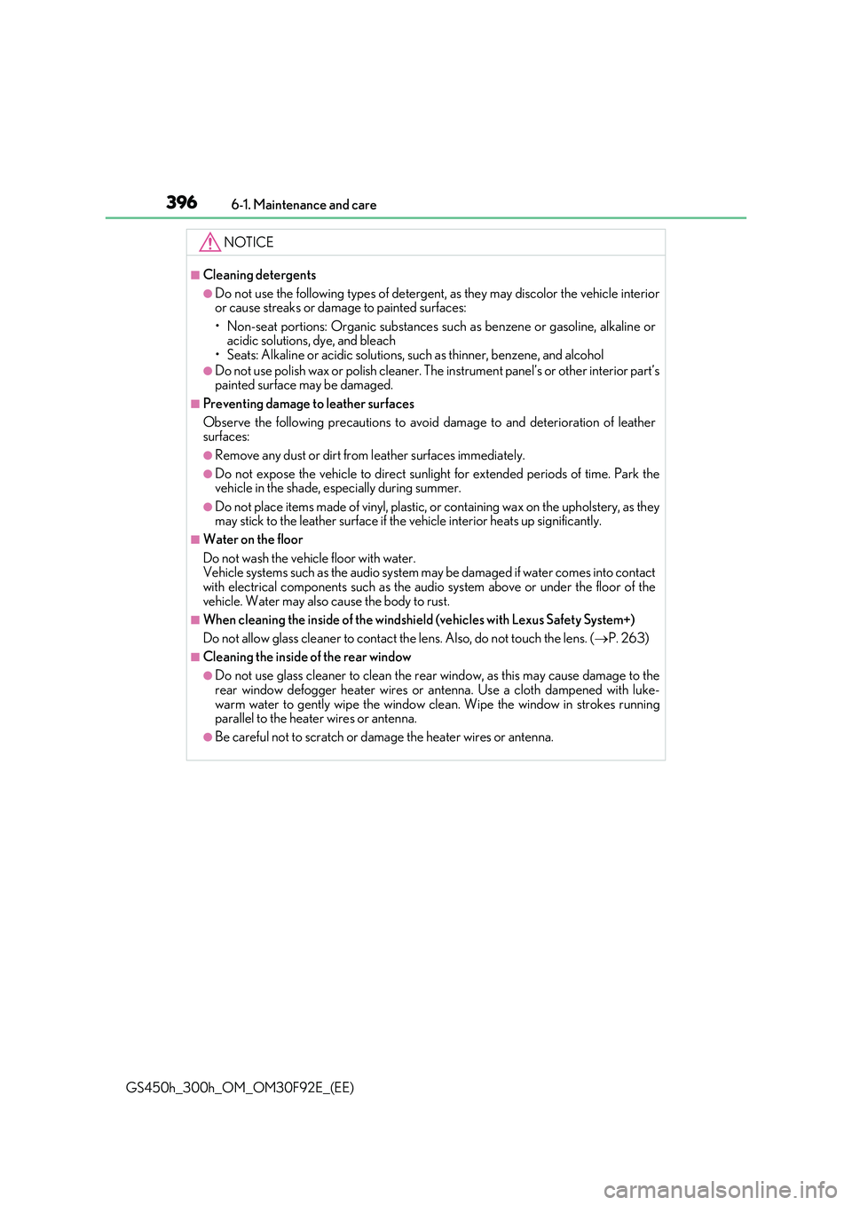 LEXUS GS300H 2019  Owners Manual 3966-1. Maintenance and care
GS450h_300h_OM_OM30F92E_(EE)
NOTICE
■Cleaning detergents
●Do not use the following types of detergent, as they may discolor the vehicle interior or cause streaks or da