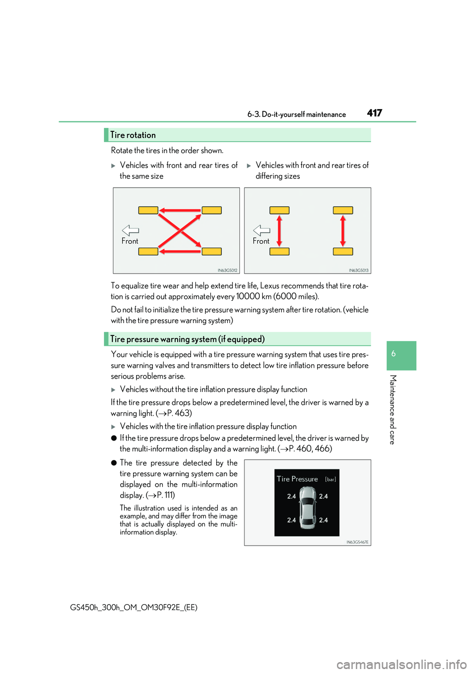 LEXUS GS300H 2019 Owners Manual 417 6-3. Do-it-yourself maintenance
6
Maintenance and care
GS450h_300h_OM_OM30F92E_(EE)
Rotate the tires in the order shown.
To equalize tire wear and help extend tire life, Lexus recommends that tir LEXUS GS300H 2019 Owners Manual 417 6-3. Do-it-yourself maintenance
6
Maintenance and care
GS450h_300h_OM_OM30F92E_(EE)
Rotate the tires in the order shown.
To equalize tire wear and help extend tire life, Lexus recommends that tir