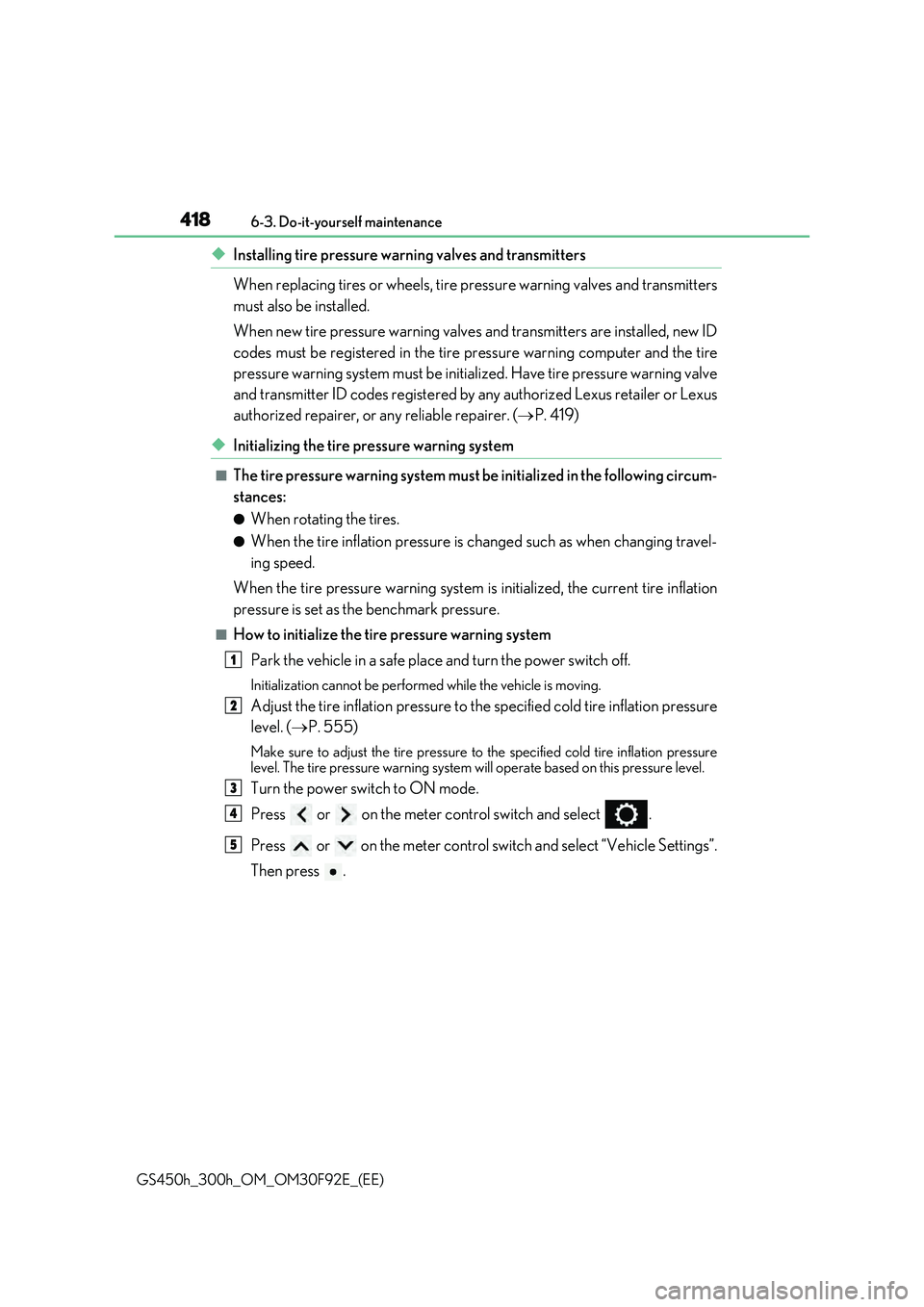 LEXUS GS300H 2019 Owners Manual 4186-3. Do-it-yourself maintenance
GS450h_300h_OM_OM30F92E_(EE)
◆Installing tire pressure warning valves and transmitters
When replacing tires or wheels, tire pressure warning valves and transmitte LEXUS GS300H 2019 Owners Manual 4186-3. Do-it-yourself maintenance
GS450h_300h_OM_OM30F92E_(EE)
◆Installing tire pressure warning valves and transmitters
When replacing tires or wheels, tire pressure warning valves and transmitte