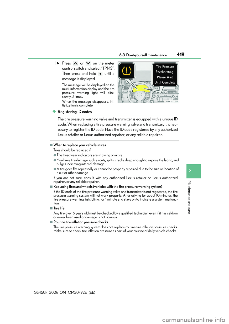 LEXUS GS300H 2019 Owners Manual 419 6-3. Do-it-yourself maintenance
6
Maintenance and care
GS450h_300h_OM_OM30F92E_(EE)
Press or on the meter
control switch and select “TPMS”.
Then press and hold until a
message is disp LEXUS GS300H 2019 Owners Manual 419 6-3. Do-it-yourself maintenance
6
Maintenance and care
GS450h_300h_OM_OM30F92E_(EE)
Press or on the meter
control switch and select “TPMS”.
Then press and hold until a
message is disp