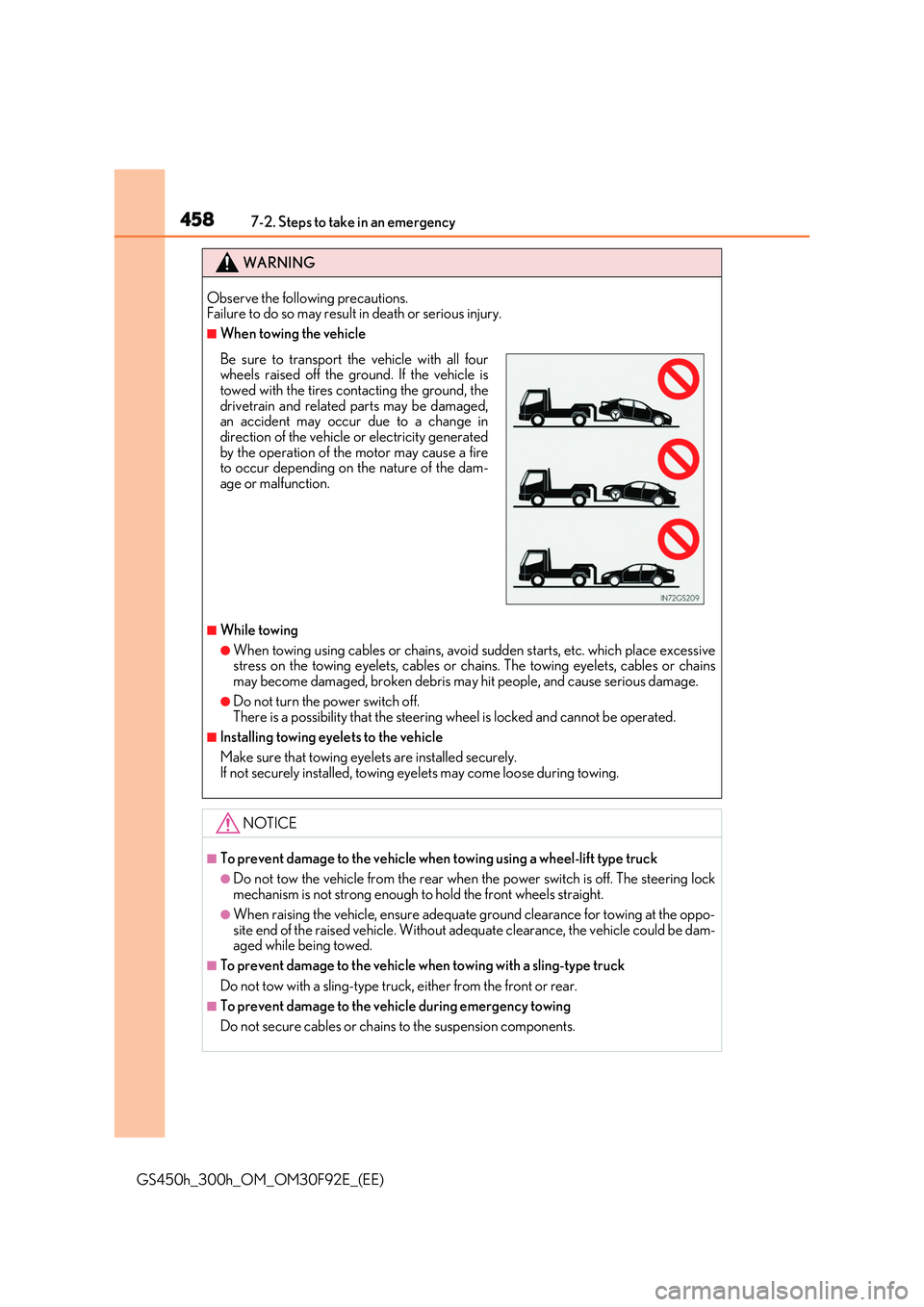 LEXUS GS300H 2019  Owners Manual 4587-2. Steps to take in an emergency
GS450h_300h_OM_OM30F92E_(EE)
WARNING
Observe the following precautions. Failure to do so may result in death or serious injury.
■When towing the vehicle
■Whil