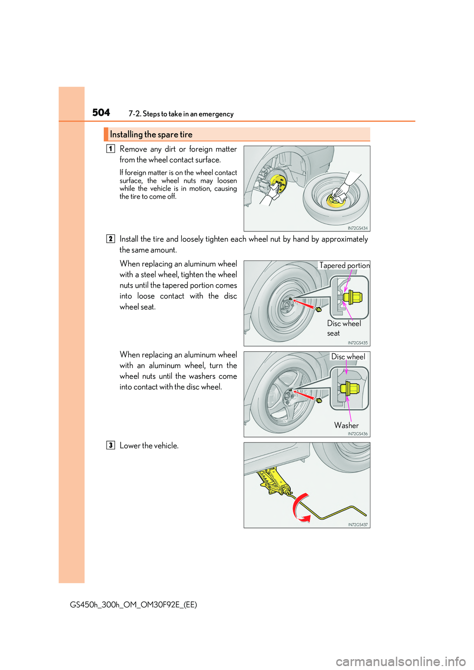 LEXUS GS300H 2019  Owners Manual 5047-2. Steps to take in an emergency
GS450h_300h_OM_OM30F92E_(EE)
Remove any dirt or foreign matter 
from the wheel contact surface.
If foreign matter is on the wheel contact 
surface, the wheel nuts