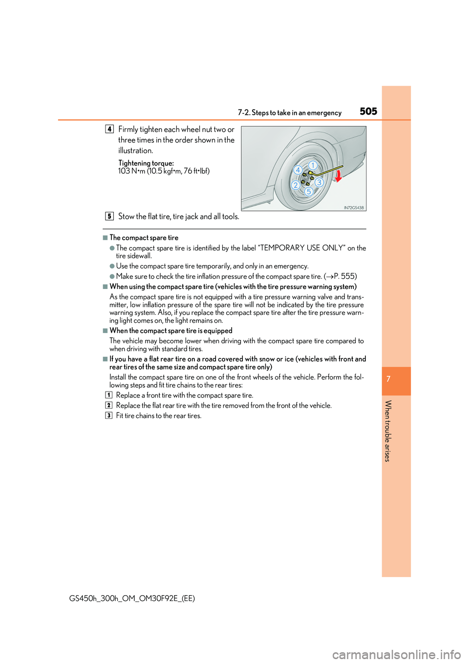 LEXUS GS300H 2019  Owners Manual 5057-2. Steps to take in an emergency
7
When trouble arises
GS450h_300h_OM_OM30F92E_(EE)
Firmly tighten each wheel nut two or 
three times in the order shown in the 
illustration.
Tightening torque: 
