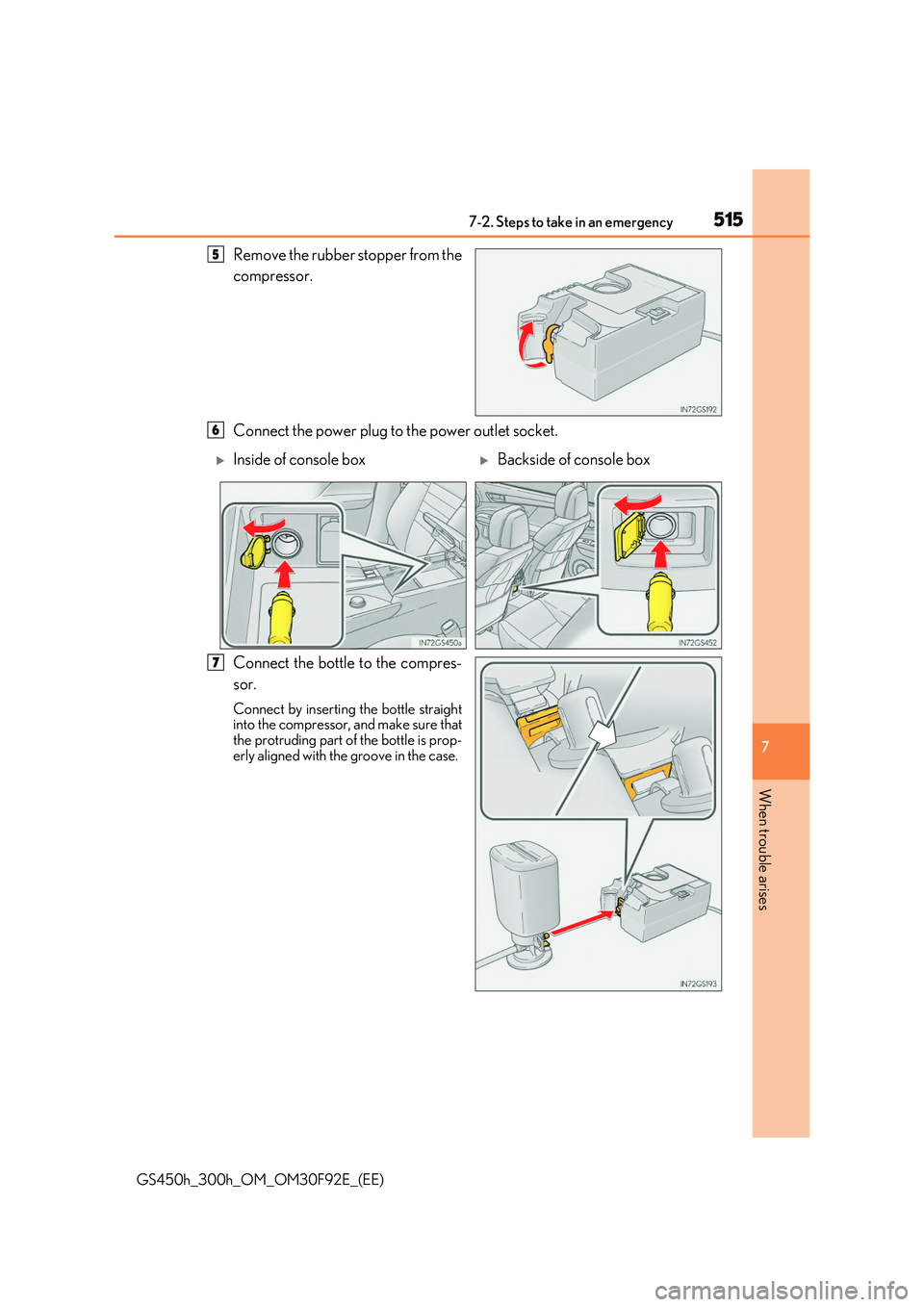 LEXUS GS300H 2019  Owners Manual 5157-2. Steps to take in an emergency
7
When trouble arises
GS450h_300h_OM_OM30F92E_(EE)
Remove the rubber stopper from the 
compressor. 
Connect the power plug to the power outlet socket. 
Connect th