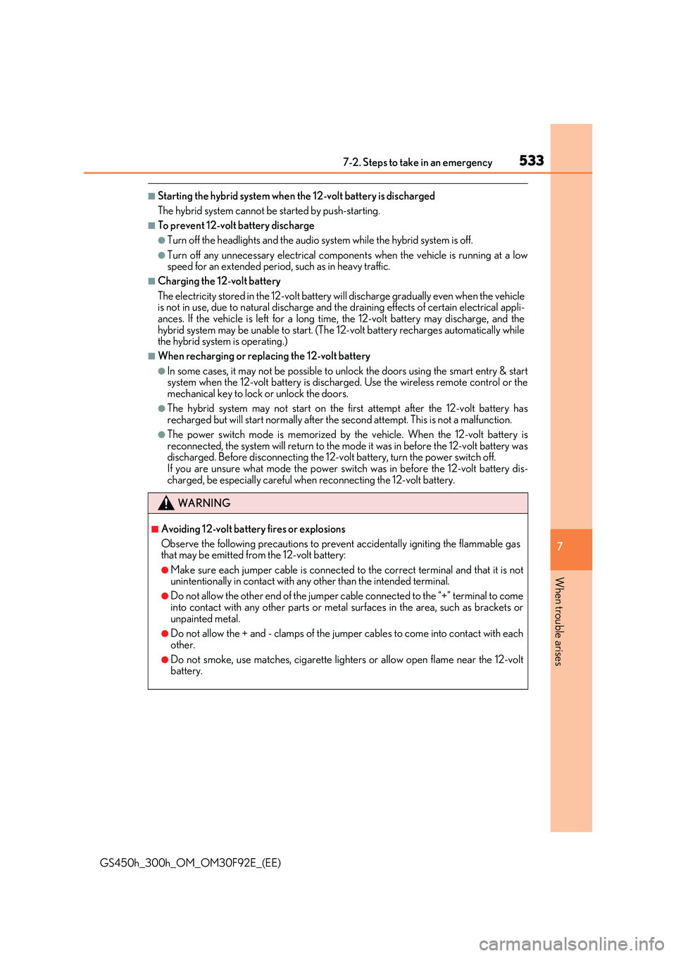 LEXUS GS300H 2019 Owners Manual 5337-2. Steps to take in an emergency
7
When trouble arises
GS450h_300h_OM_OM30F92E_(EE)
■Starting the hybrid system when the 12-volt battery is discharged
The hybrid system cannot be started by p LEXUS GS300H 2019 Owners Manual 5337-2. Steps to take in an emergency
7
When trouble arises
GS450h_300h_OM_OM30F92E_(EE)
■Starting the hybrid system when the 12-volt battery is discharged
The hybrid system cannot be started by p
