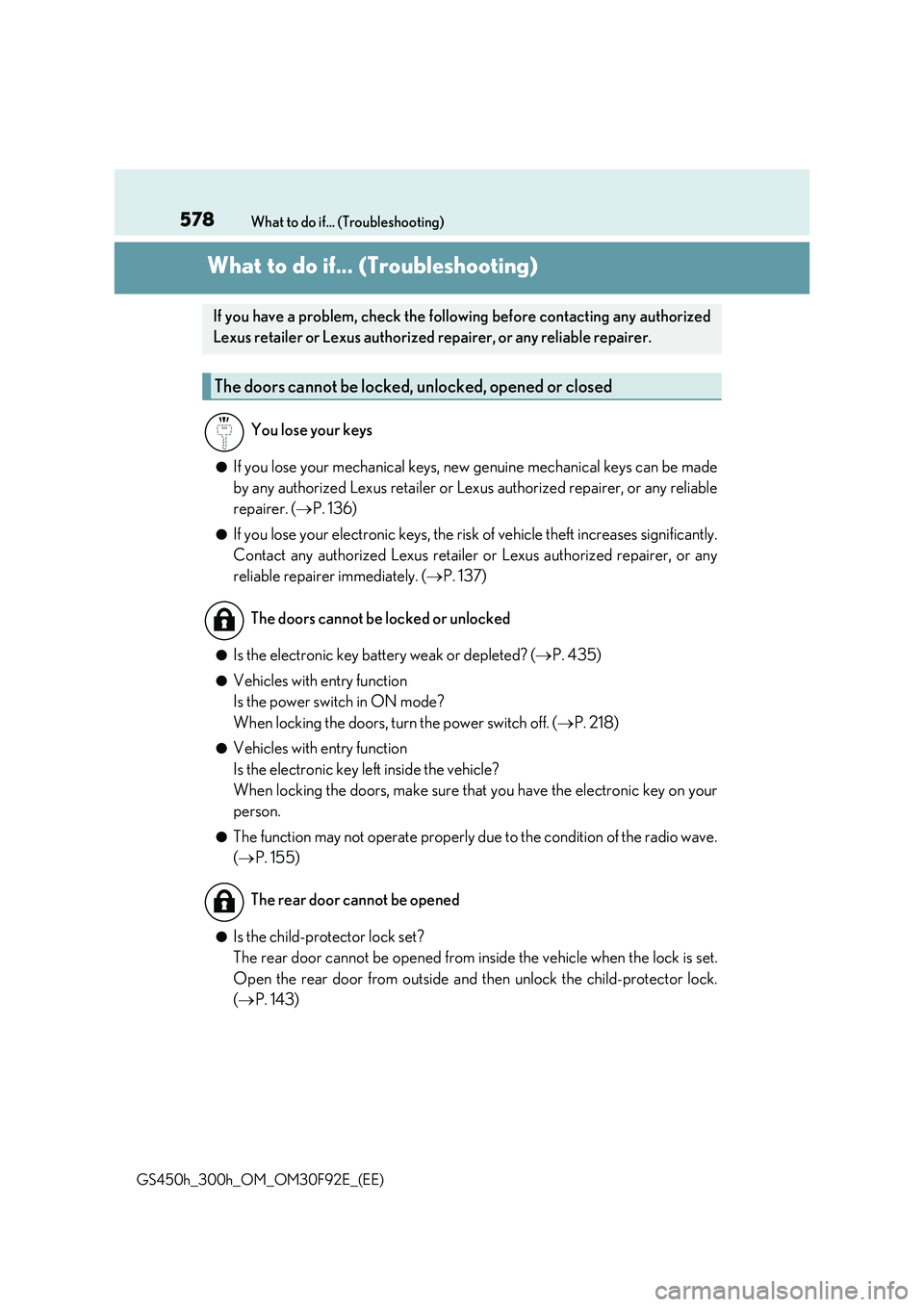LEXUS GS300H 2019 Owners Manual 578What to do if... (Troubleshooting)
GS450h_300h_OM_OM30F92E_(EE)
What to do if... (Troubleshooting)
●If you lose your mechanical keys, new genuine mechanical keys can be made
by any authorized L LEXUS GS300H 2019 Owners Manual 578What to do if... (Troubleshooting)
GS450h_300h_OM_OM30F92E_(EE)
What to do if... (Troubleshooting)
●If you lose your mechanical keys, new genuine mechanical keys can be made
by any authorized L