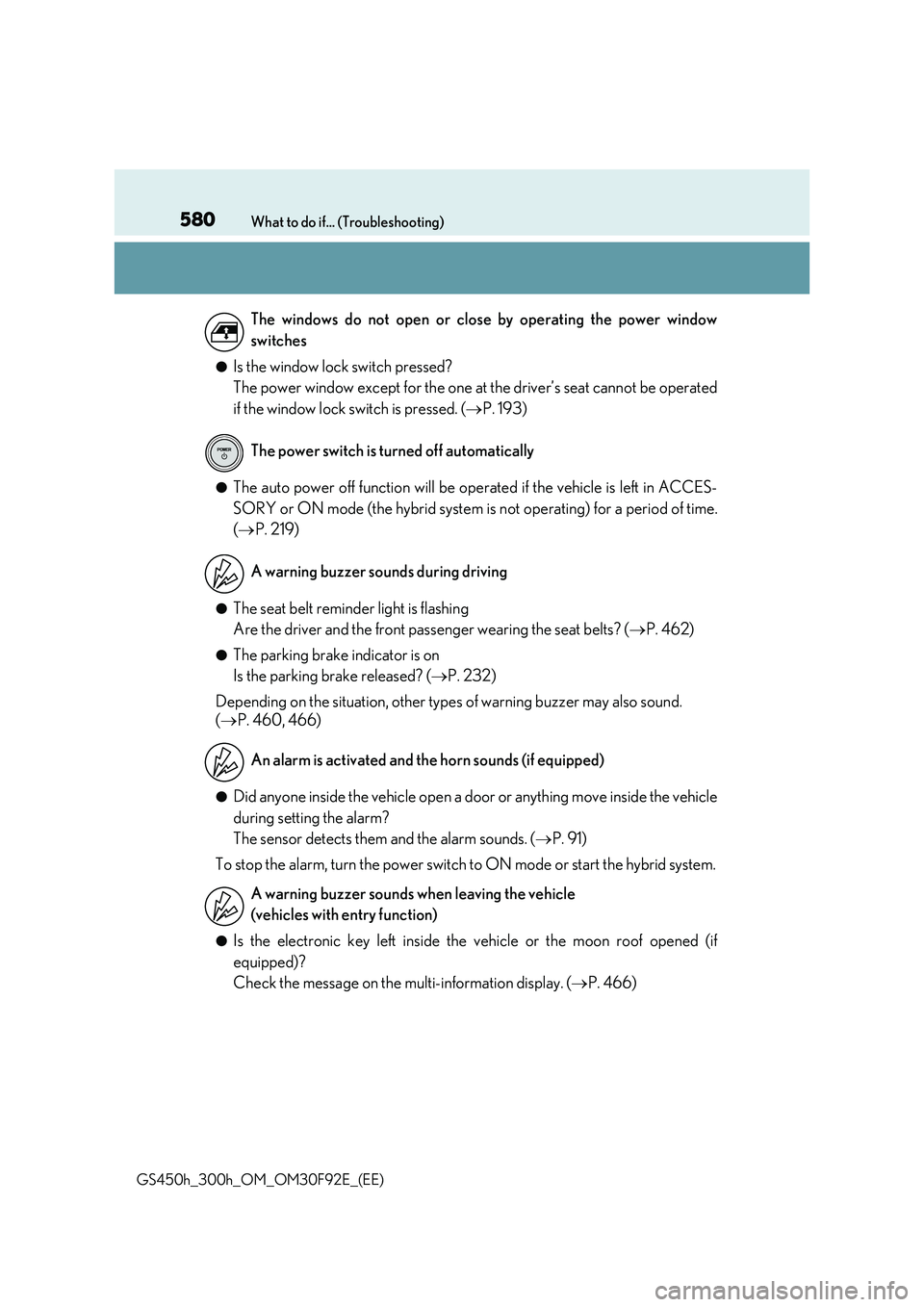 LEXUS GS300H 2019 Owners Manual 580What to do if... (Troubleshooting)
GS450h_300h_OM_OM30F92E_(EE)
●Is the window lock switch pressed?
The power window except for the one at the driver’s seat cannot be operated
if the window LEXUS GS300H 2019 Owners Manual 580What to do if... (Troubleshooting)
GS450h_300h_OM_OM30F92E_(EE)
●Is the window lock switch pressed?
The power window except for the one at the driver’s seat cannot be operated
if the window