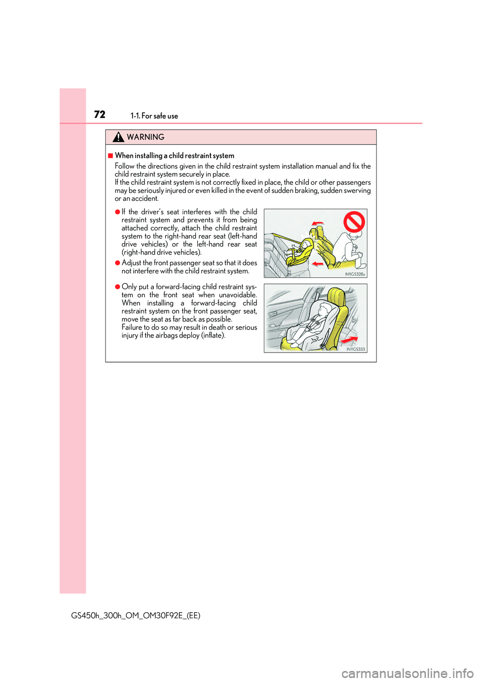 LEXUS GS300H 2019 Manual PDF 721-1. For safe use
GS450h_300h_OM_OM30F92E_(EE)
WARNING
■When installing a child restraint system 
Follow the directions given in  the child restraint system installation manual and fix the child r