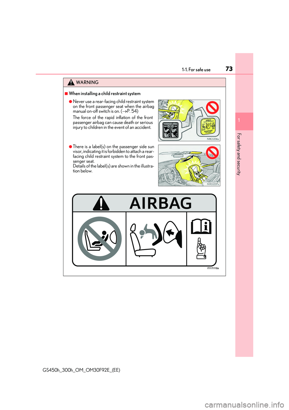 LEXUS GS300H 2019 Manual PDF 731-1. For safe use
1
For safety and security
GS450h_300h_OM_OM30F92E_(EE)
WARNING
■When installing a child restraint system
●Never use a rear-facing child restraint system 
on the front passenger
