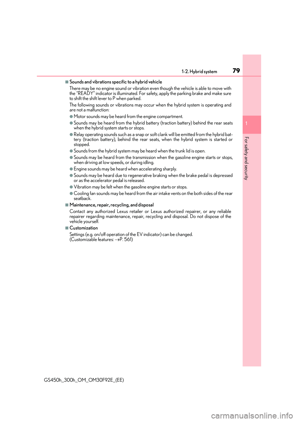 LEXUS GS300H 2019 Manual PDF 791-2. Hybrid system
1 
GS450h_300h_OM_OM30F92E_(EE)
For safety and security
■Sounds and vibrations specific to a hybrid vehicle 
There may be no engine sound or vibration ev en though the vehicle i