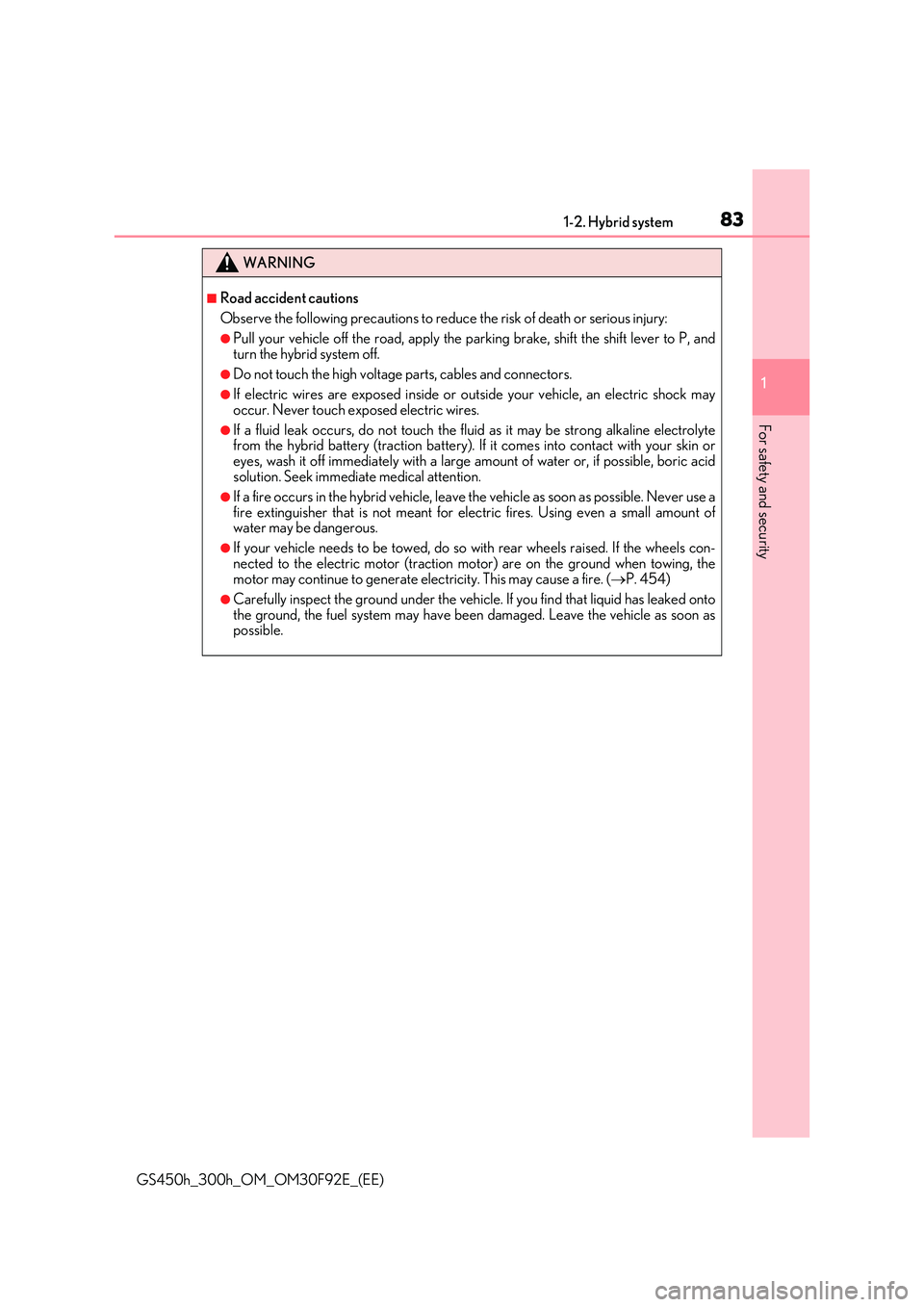 LEXUS GS300H 2019  Owners Manual 831-2. Hybrid system
1 
GS450h_300h_OM_OM30F92E_(EE)
For safety and security
WARNING
■Road accident cautions 
Observe the following precautions to reduce  the risk of death or serious injury:
●Pul