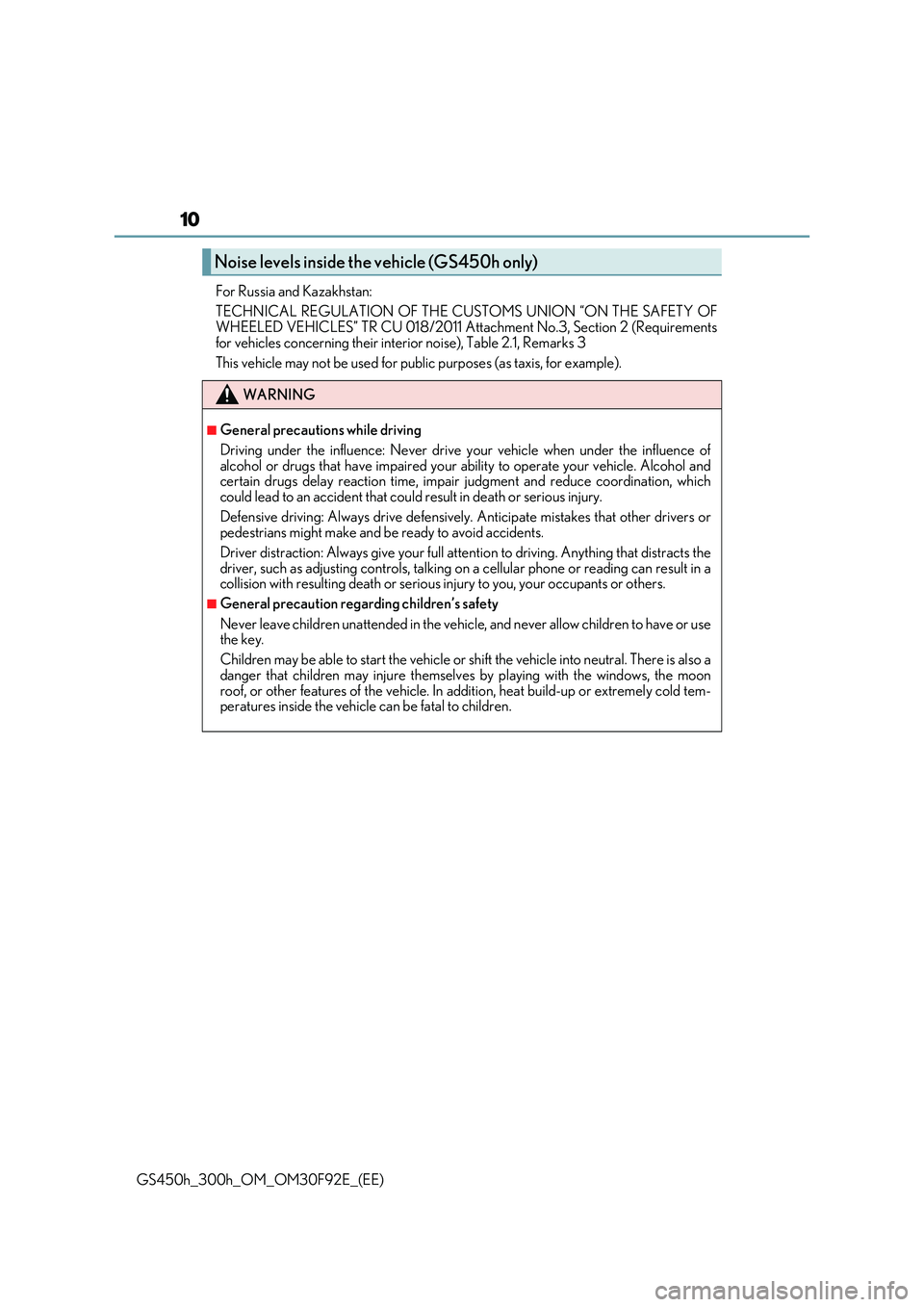 LEXUS GS300H 2019  Owners Manual 10
GS450h_300h_OM_OM30F92E_(EE) 
For Russia and Kazakhstan: 
TECHNICAL REGULATION OF THE CUSTOMS UNION “ON THE SAFETY OF WHEELED VEHICLES” TR CU 018/2011 Attachment No.3, Section 2 (Requirements 
