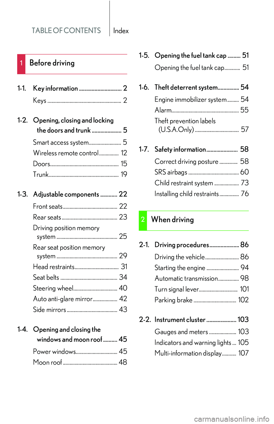 LEXUS LS430 2006  Owners Manual TABLE OF CONTENTSIndex
1-1. Key information .............................. 2Keys .........................................................  2
1-2.  Opening, closing and locking  
the doors and trun