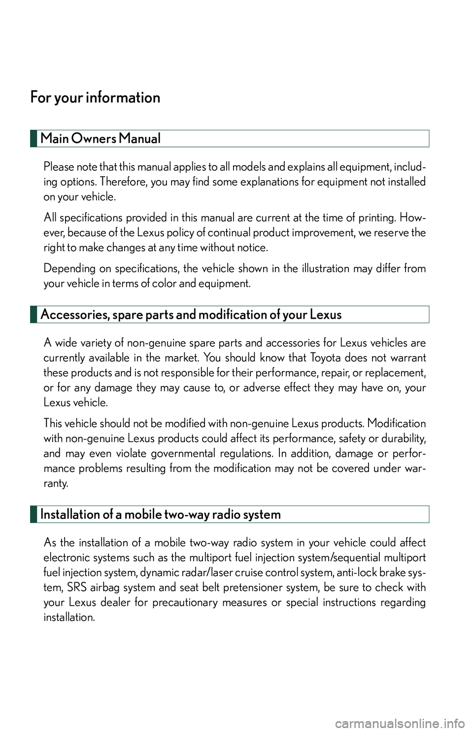 LEXUS LS430 2006 User Guide For your information
Main Owners Manual
Please note that this manual applies to all models and explains all equipment, includ-
ing options. Therefore, you may find some explanations for equipment not LEXUS LS430 2006 User Guide For your information
Main Owners Manual
Please note that this manual applies to all models and explains all equipment, includ-
ing options. Therefore, you may find some explanations for equipment not