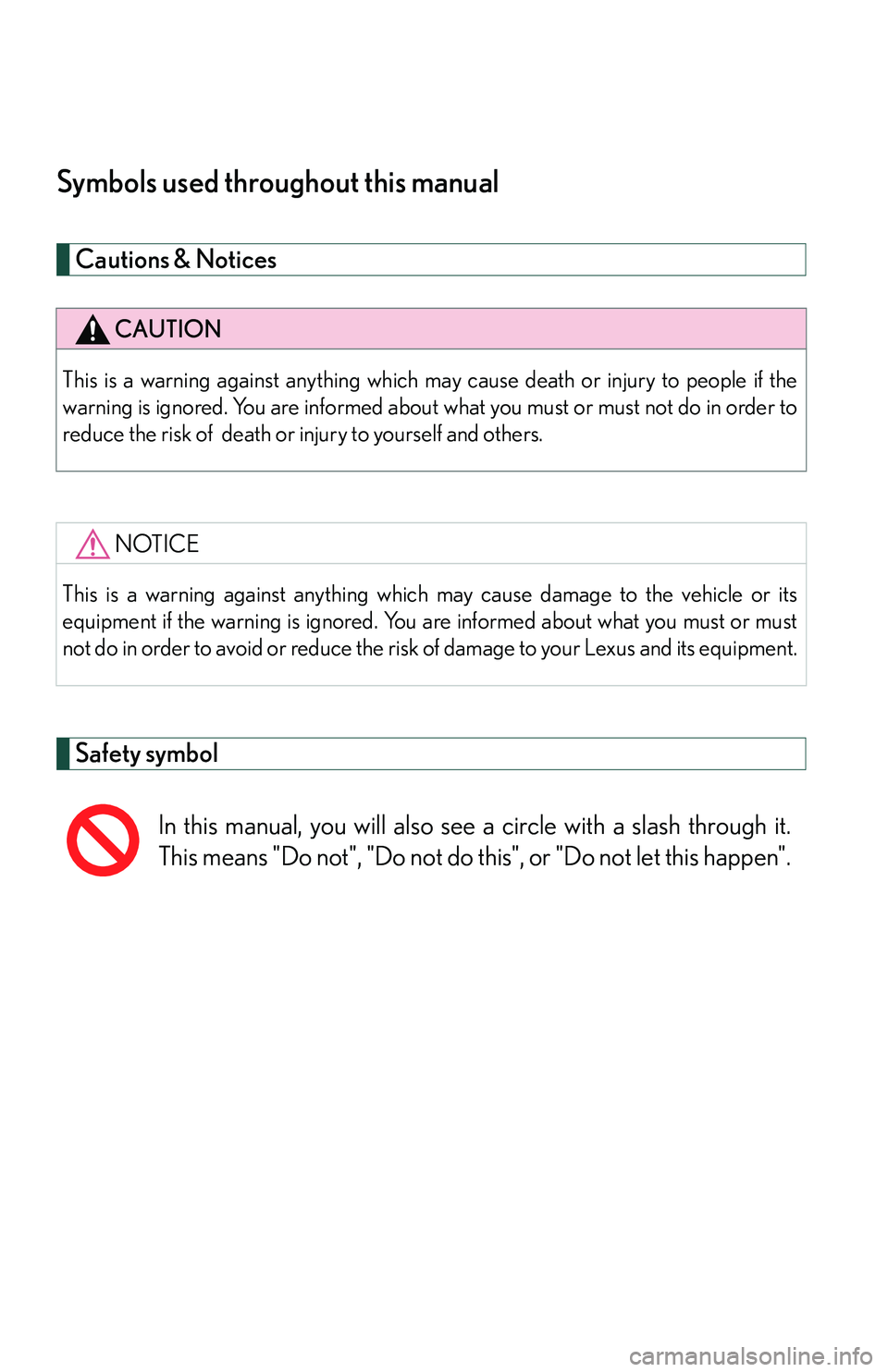 LEXUS LS430 2006 User Guide Symbols used throughout this manual
Cautions & Notices
Safety symbol
CAUTION
This is a warning against anything which may cause death or injury to people if the
warning is ignored. You are informed LEXUS LS430 2006 User Guide Symbols used throughout this manual
Cautions & Notices
Safety symbol
CAUTION
This is a warning against anything which may cause death or injury to people if the
warning is ignored. You are informed