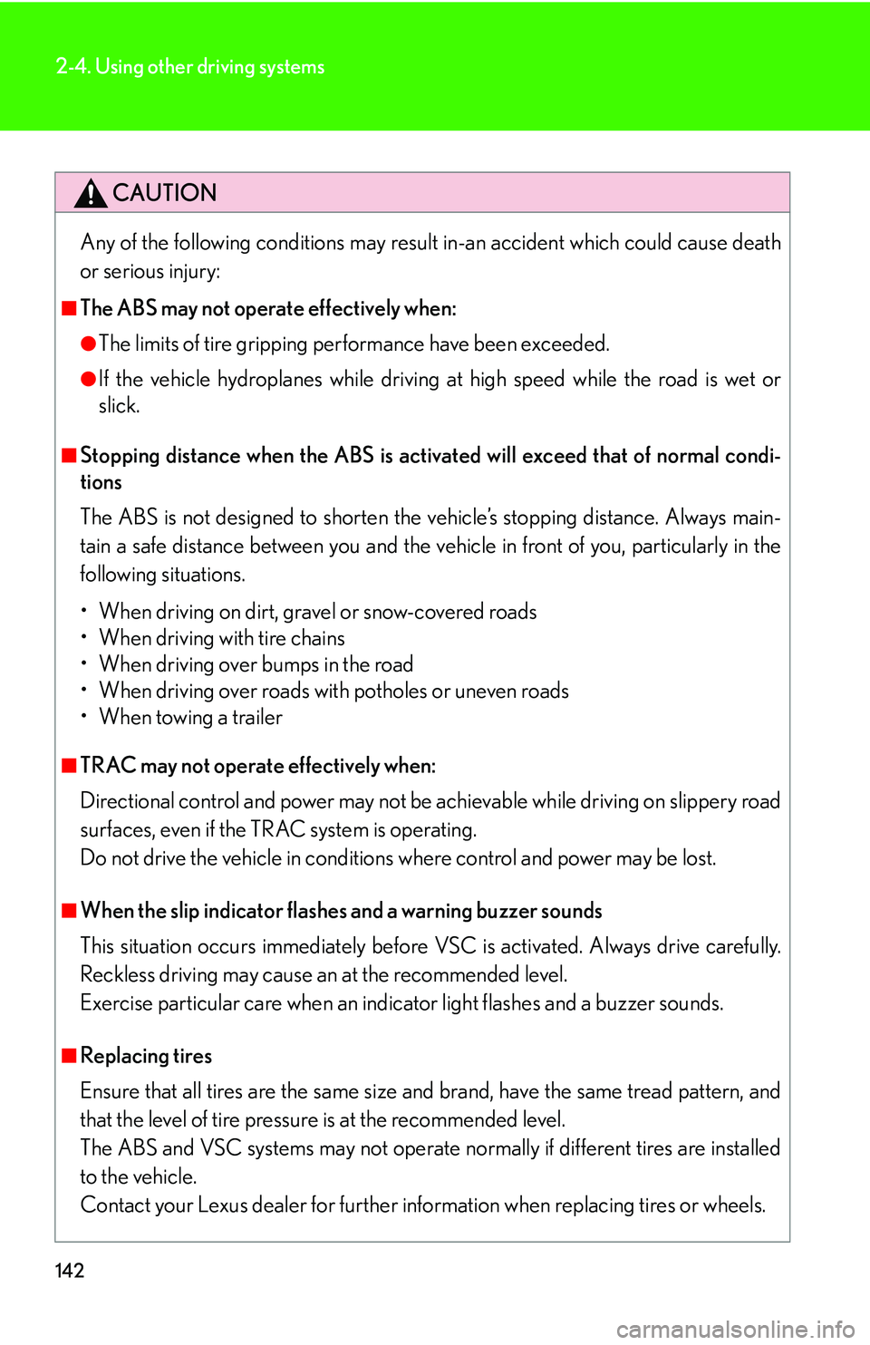 LEXUS LS430 2006 Owners Manual 142
2-4. Using other driving systems
CAUTION
Any of the following conditions may result in-an accident which could cause death
or serious injury:
■The ABS may not operate effectively when:
●The l LEXUS LS430 2006 Owners Manual 142
2-4. Using other driving systems
CAUTION
Any of the following conditions may result in-an accident which could cause death
or serious injury:
■The ABS may not operate effectively when:
●The l