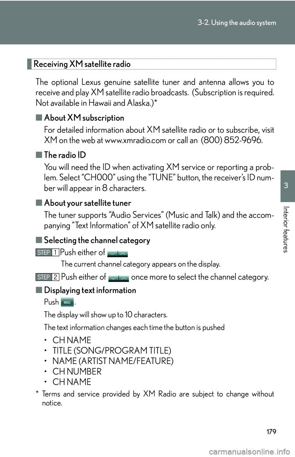 LEXUS LS430 2006 Owners Manual 179
3-2. Using the audio system
3
Interior features
Receiving XM satellite radio
The optional Lexus genuine satellite tuner and antenna allows you to
receive and play XM satellite radio br oadcasts. LEXUS LS430 2006 Owners Manual 179
3-2. Using the audio system
3
Interior features
Receiving XM satellite radio
The optional Lexus genuine satellite tuner and antenna allows you to
receive and play XM satellite radio br oadcasts.
