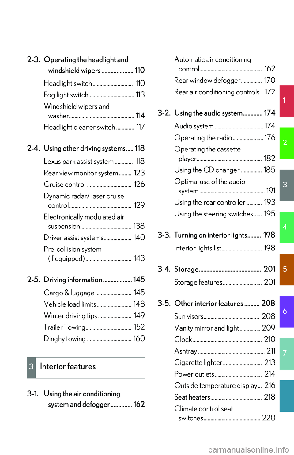 LEXUS LS430 2006 Owners Manual 1
2
3
4
5
6
7
2-3. Operating the headlight and ï€ windshield wipers ..................... 110
Headlight switch ............................. 110
Fog light switch ................................ 113 LEXUS LS430 2006 Owners Manual 1
2
3
4
5
6
7
2-3. Operating the headlight and ï€ windshield wipers ..................... 110
Headlight switch ............................. 110
Fog light switch ................................ 113