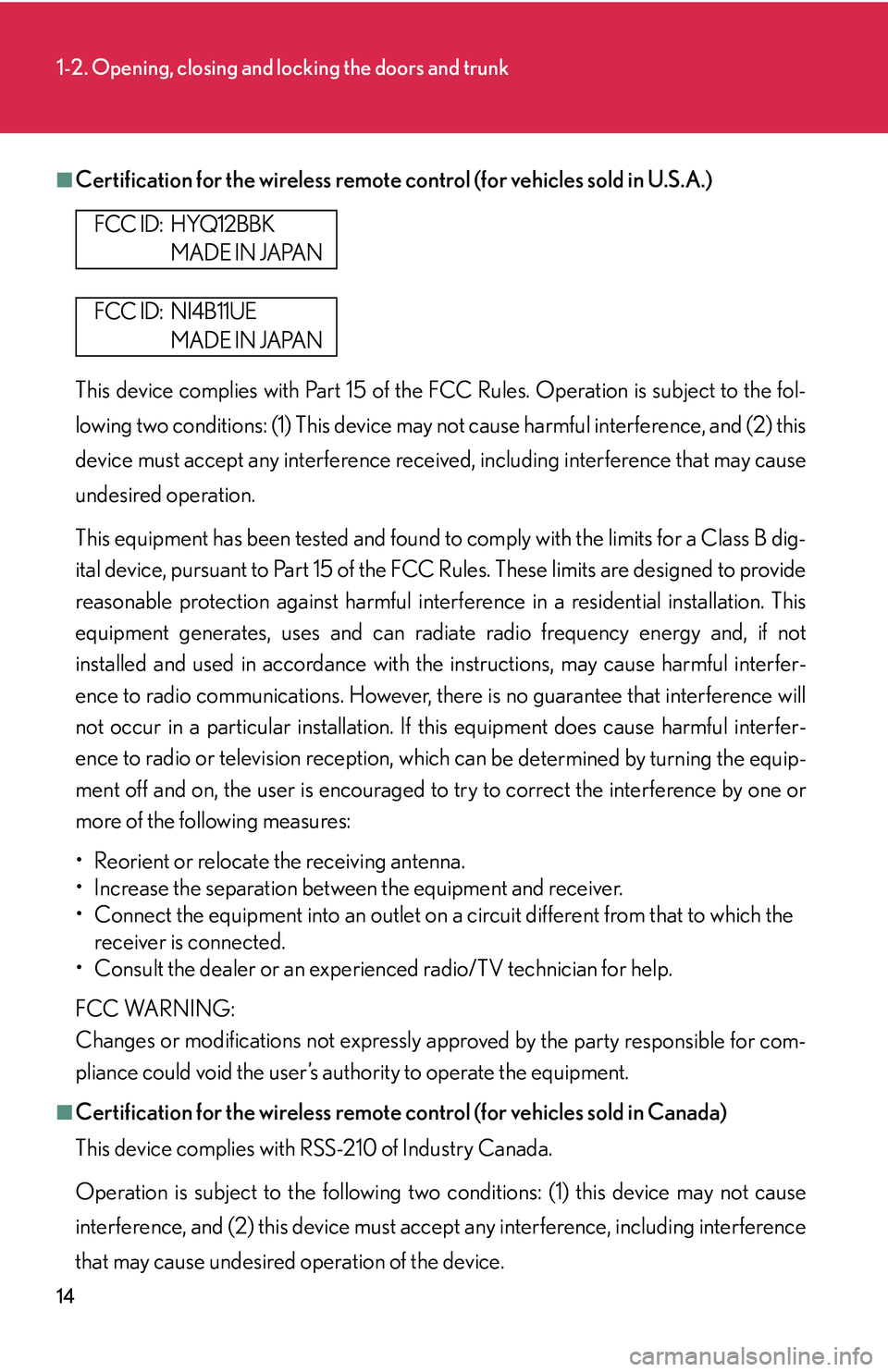 LEXUS LS430 2006 Owners Manual 14
1-2. Opening, closing and locking the doors and trunk
■Certification for the wireless remote control (for vehicles sold in U.S.A.)
This device complies with Part 15 of the FCC Rules. Operation is LEXUS LS430 2006 Owners Manual 14
1-2. Opening, closing and locking the doors and trunk
■Certification for the wireless remote control (for vehicles sold in U.S.A.)
This device complies with Part 15 of the FCC Rules. Operation is