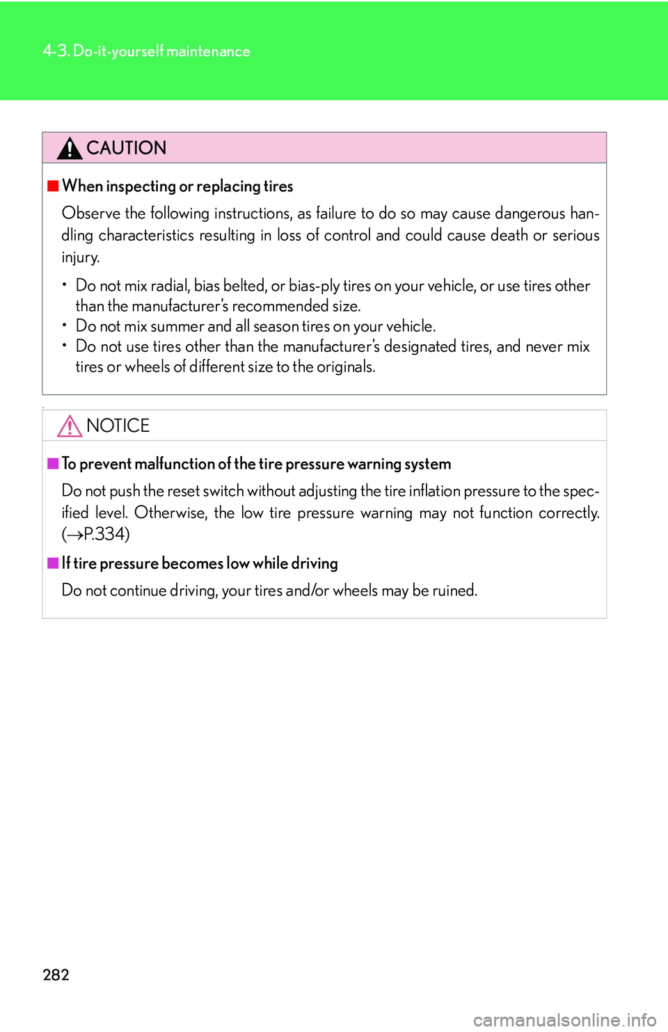 LEXUS LS430 2006 Owners Manual 282
4-3. Do-it-yourself maintenance
+
CAUTION
■When inspecting or replacing tires
Observe the following instructions, as failure to do so may cause dangerous han-
dling characteristics resulting in LEXUS LS430 2006 Owners Manual 282
4-3. Do-it-yourself maintenance
+
CAUTION
■When inspecting or replacing tires
Observe the following instructions, as failure to do so may cause dangerous han-
dling characteristics resulting in
