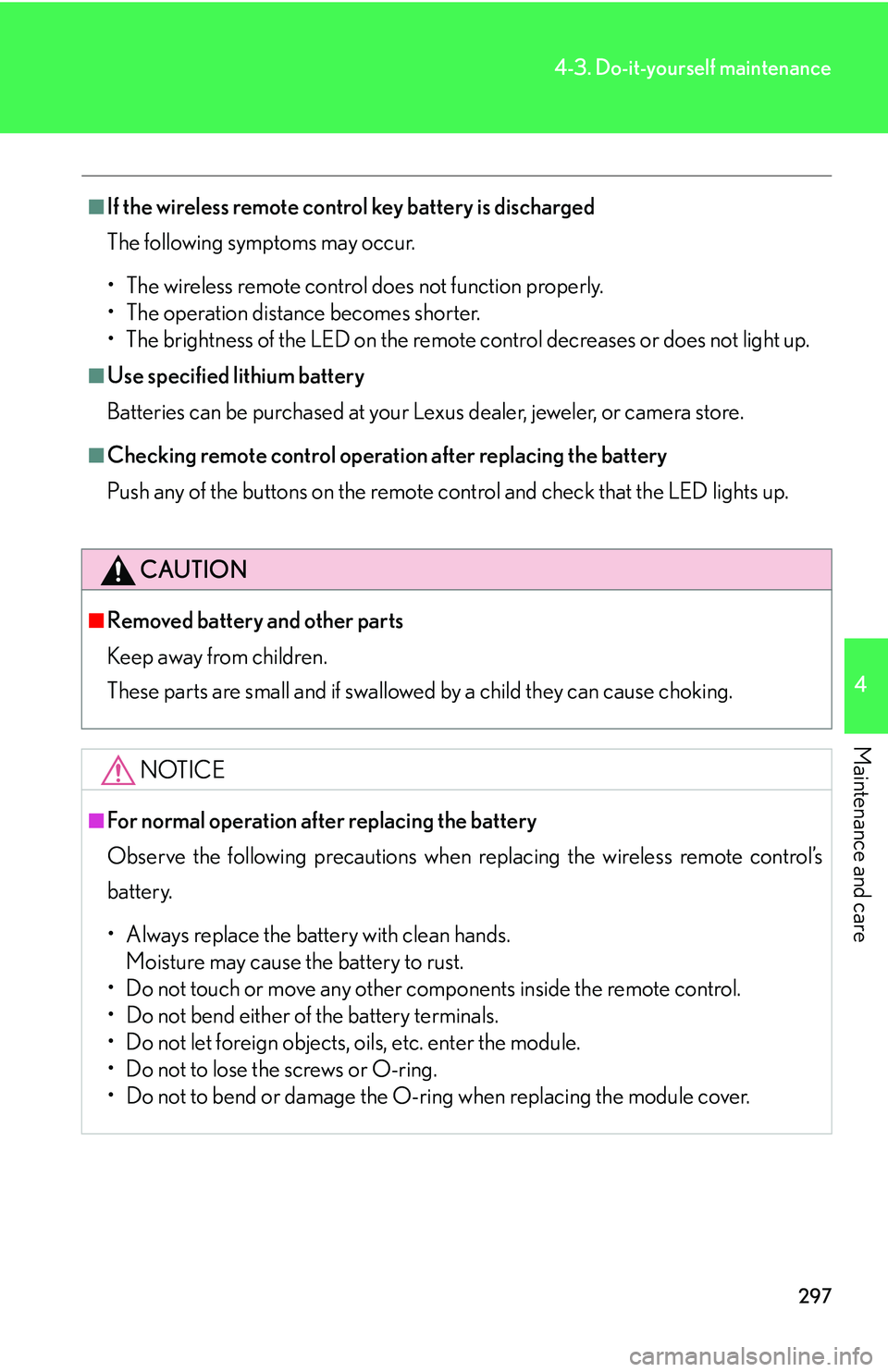 LEXUS LS430 2006 Owners Manual 297
4-3. Do-it-yourself maintenance
4
Maintenance and care
■If the wireless remote control key battery is discharged
The following symptoms may occur.
• The wireless remote control does not functi LEXUS LS430 2006 Owners Manual 297
4-3. Do-it-yourself maintenance
4
Maintenance and care
■If the wireless remote control key battery is discharged
The following symptoms may occur.
• The wireless remote control does not functi