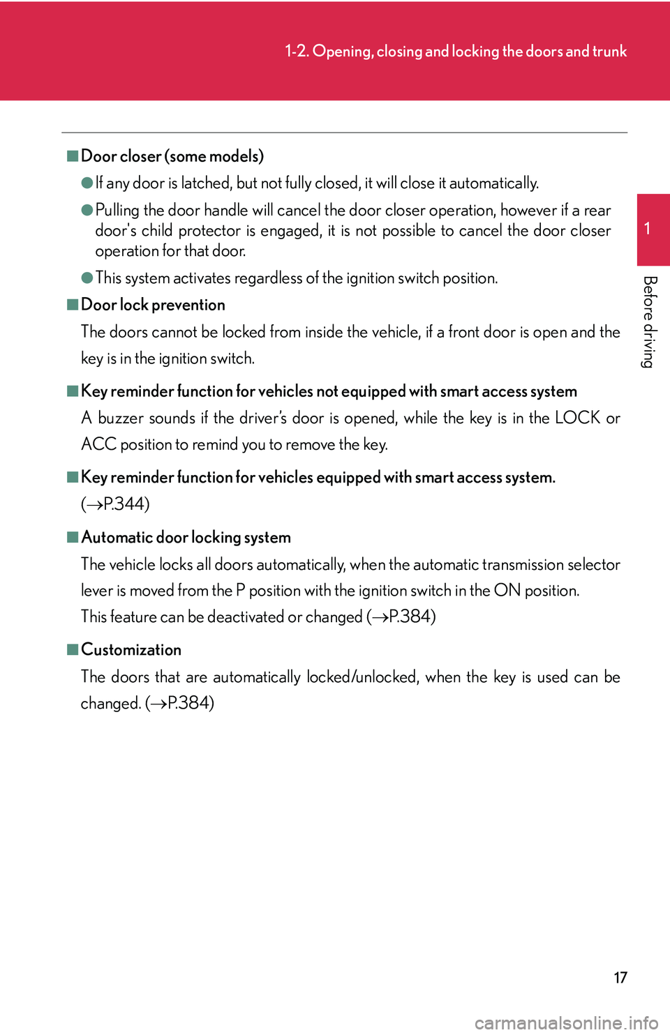 LEXUS LS430 2006 Owners Manual 17
1-2. Opening, closing and locking the doors and trunk
1
Before driving
■Door closer (some models)
●If any door is latched, but not fully closed, it will close it automatically.
●Pulling the d LEXUS LS430 2006 Owners Manual 17
1-2. Opening, closing and locking the doors and trunk
1
Before driving
■Door closer (some models)
●If any door is latched, but not fully closed, it will close it automatically.
●Pulling the d