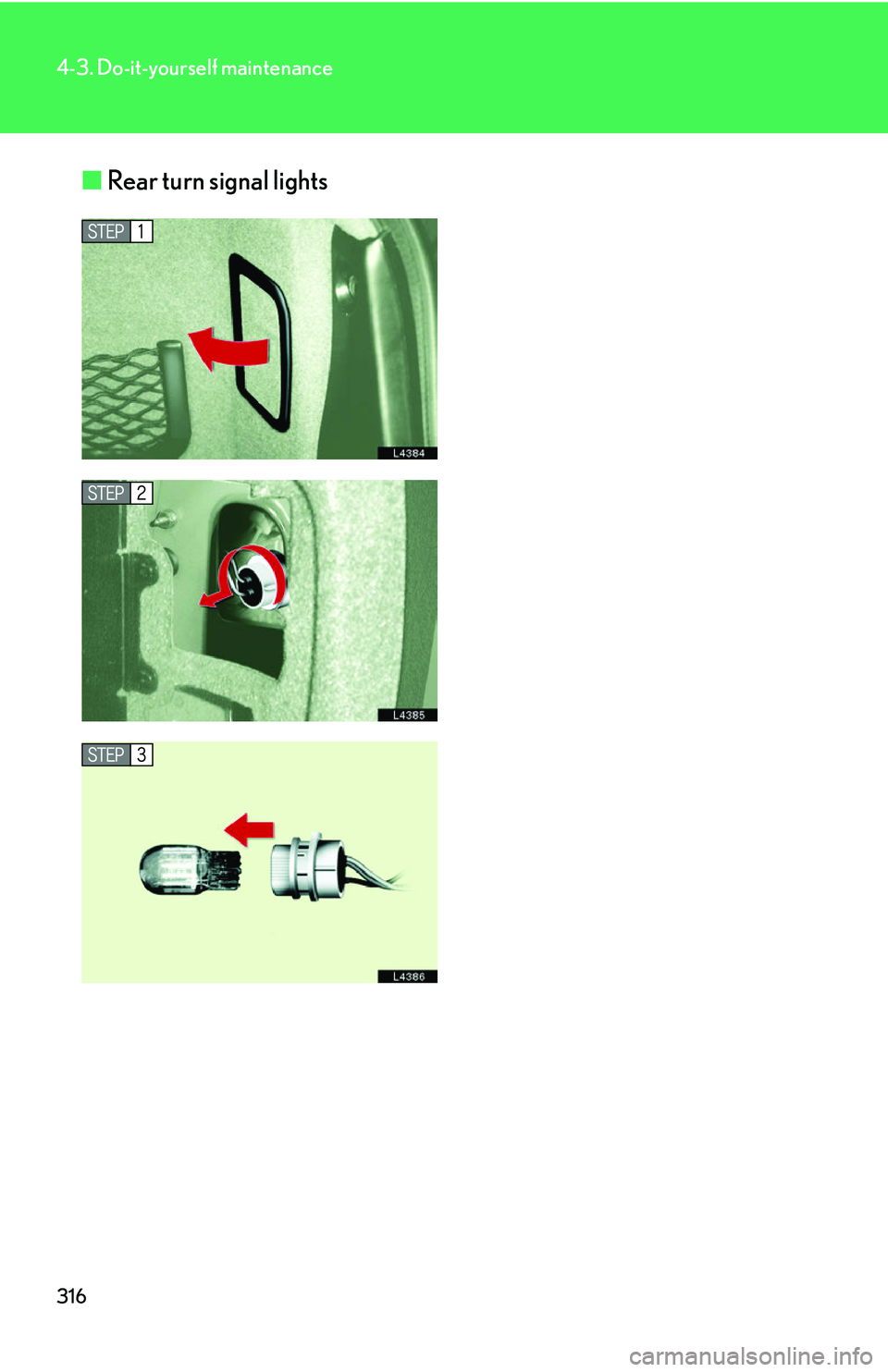 LEXUS LS430 2006 Owners Manual 316
4-3. Do-it-yourself maintenance
■Rear turn signal lights LEXUS LS430 2006 Owners Manual 316
4-3. Do-it-yourself maintenance
■Rear turn signal lights