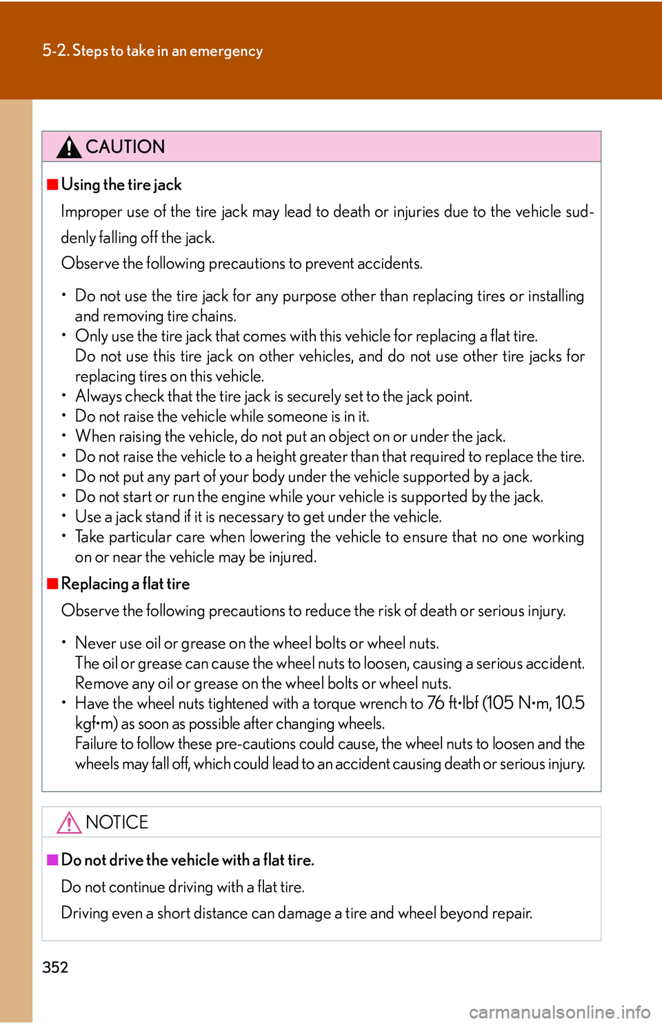 LEXUS LS430 2006 Owners Manual 352
5-2. Steps to take in an emergency
CAUTION
■Using the tire jack
Improper use of the tire jack may lead to death or injuries due to the vehicle sud-
denly falling off the jack.
Observe the f LEXUS LS430 2006 Owners Manual 352
5-2. Steps to take in an emergency
CAUTION
■Using the tire jack
Improper use of the tire jack may lead to death or injuries due to the vehicle sud-
denly falling off the jack.
Observe the f
