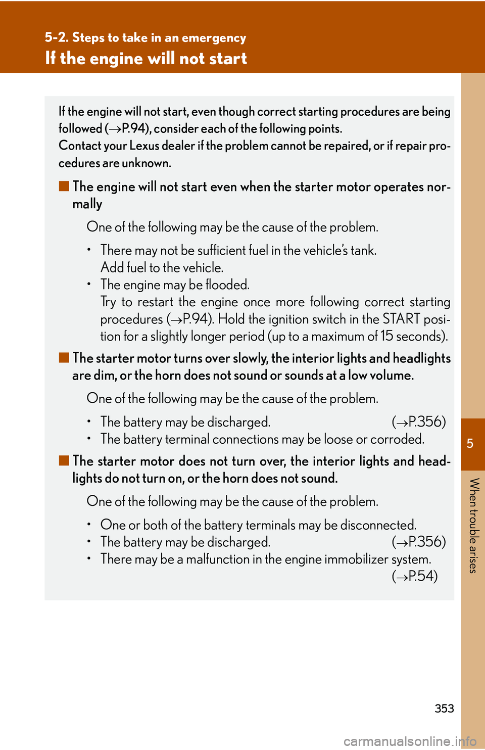 LEXUS LS430 2006 Owners Manual 5
When trouble arises
353
5-2. Steps to take in an emergency
If the engine will not start
If the engine will not start, even though correct starting procedures are being
followed (P.94), consider LEXUS LS430 2006 Owners Manual 5
When trouble arises
353
5-2. Steps to take in an emergency
If the engine will not start
If the engine will not start, even though correct starting procedures are being
followed (P.94), consider