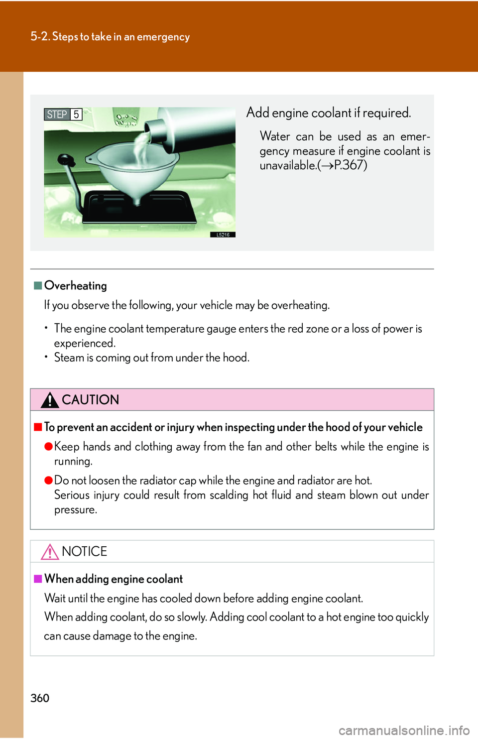 LEXUS LS430 2006 Owners Manual 360
5-2. Steps to take in an emergency
■Overheating
If you observe the following, your vehicle may be overheating.
• The engine coolant temperatur
e gauge enters the red zone or a loss of power i LEXUS LS430 2006 Owners Manual 360
5-2. Steps to take in an emergency
■Overheating
If you observe the following, your vehicle may be overheating.
• The engine coolant temperatur
e gauge enters the red zone or a loss of power i