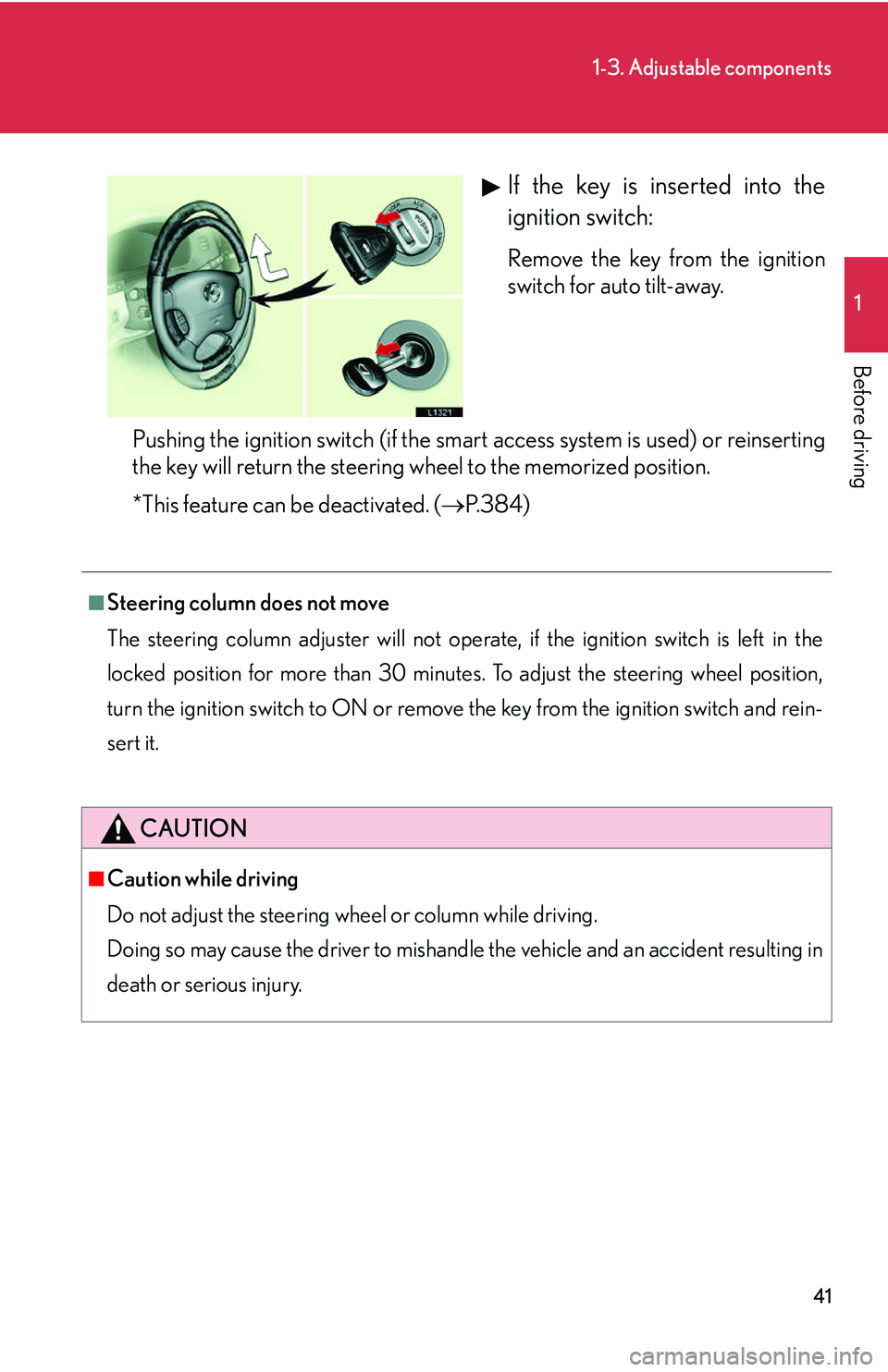 LEXUS LS430 2006 Workshop Manual 41
1-3. Adjustable components
1
Before driving
If the key is inserted into the
ignition switch:
Remove the key from the ignition
switch for auto tilt-away.
Pushing the ignition switch (if the smart LEXUS LS430 2006 Workshop Manual 41
1-3. Adjustable components
1
Before driving
If the key is inserted into the
ignition switch:
Remove the key from the ignition
switch for auto tilt-away.
Pushing the ignition switch (if the smart