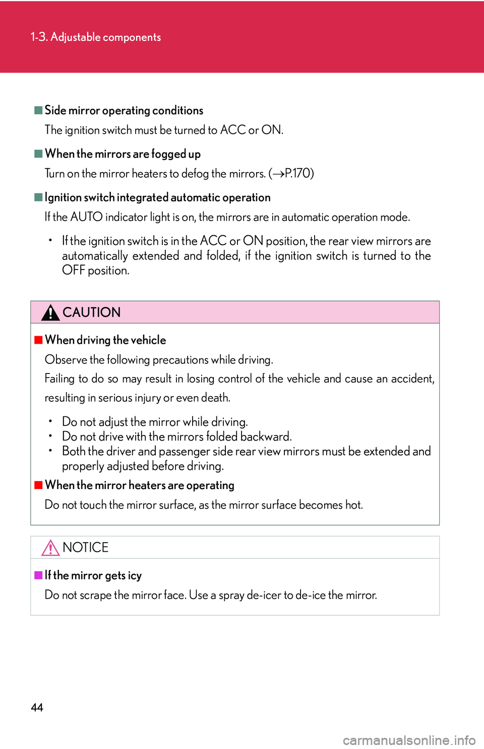 LEXUS LS430 2006 Workshop Manual 44
1-3. Adjustable components
■Side mirror operating conditions
The ignition switch must b
e turned to ACC or ON.
■When the mirrors are fogged up
Turn on the mirror heaters to defog the mirrors. LEXUS LS430 2006 Workshop Manual 44
1-3. Adjustable components
■Side mirror operating conditions
The ignition switch must b
e turned to ACC or ON.
■When the mirrors are fogged up
Turn on the mirror heaters to defog the mirrors.