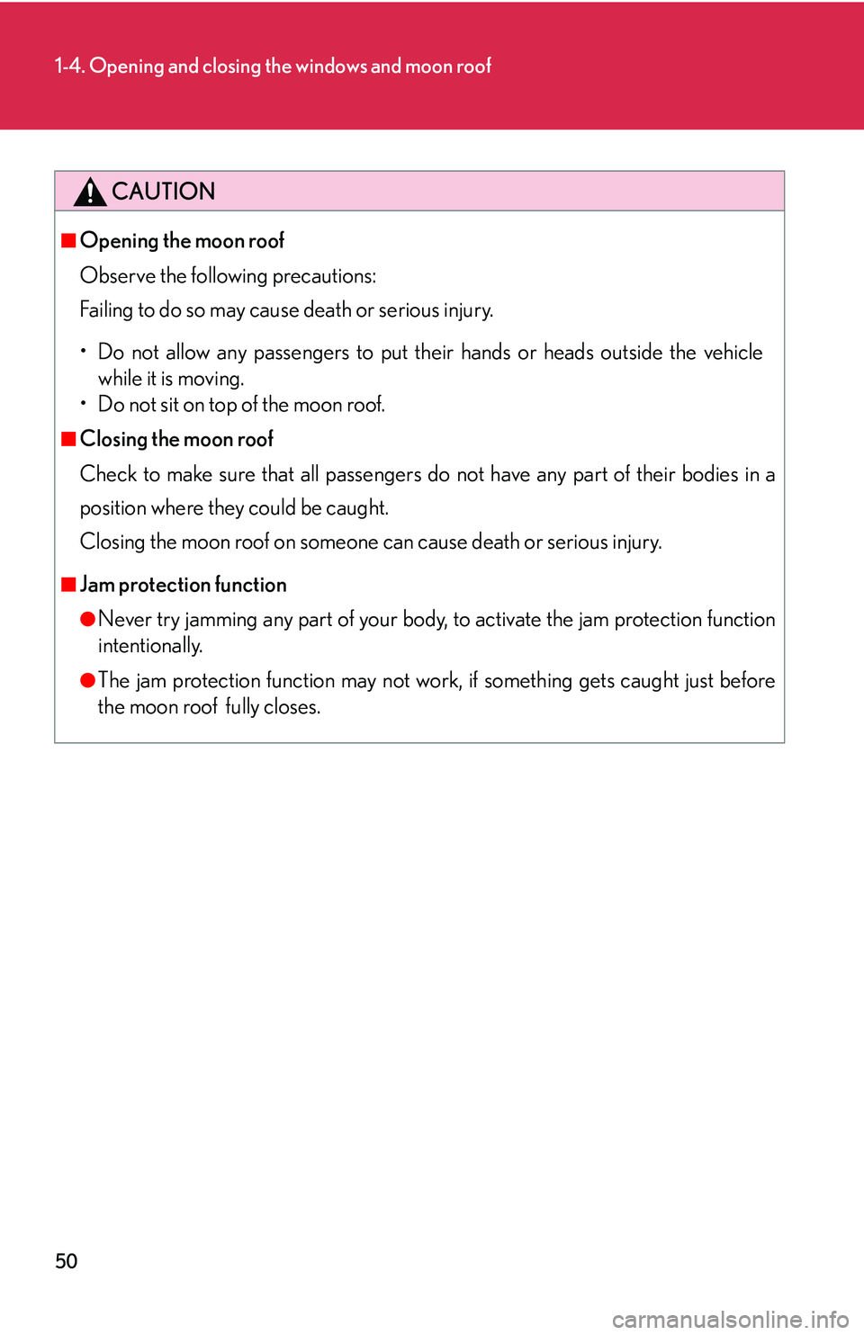 LEXUS LS430 2006 Repair Manual 50
1-4. Opening and closing the windows and moon roof
CAUTION
■Opening the moon roof
Observe the following precautions:
Failing to do so may cause death or serious injury.
• Do not allow any p LEXUS LS430 2006 Repair Manual 50
1-4. Opening and closing the windows and moon roof
CAUTION
■Opening the moon roof
Observe the following precautions:
Failing to do so may cause death or serious injury.
• Do not allow any p