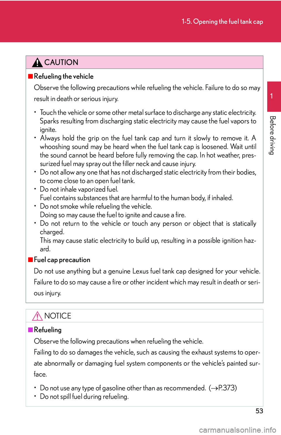 LEXUS LS430 2006 Repair Manual 53
1-5. Opening the fuel tank cap
1
Before driving
CAUTION
■Refueling the vehicle
Observe the following precautions while refueling the vehicle. Failure to do so may
r
esult in death or serious inj LEXUS LS430 2006 Repair Manual 53
1-5. Opening the fuel tank cap
1
Before driving
CAUTION
■Refueling the vehicle
Observe the following precautions while refueling the vehicle. Failure to do so may
r
esult in death or serious inj