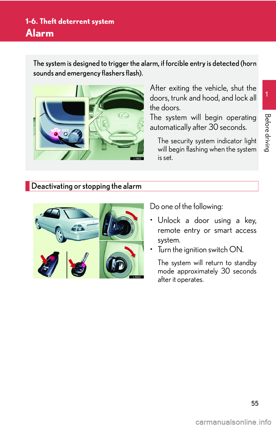LEXUS LS430 2006 Manual PDF 55
1
1-6. Theft deterrent system
Before driving
Alarm
Deactivating or stopping the alarm
Do one of the following:
• Unlock a door using a key, r
emote entry or smart access
system.
• Turn the ig LEXUS LS430 2006 Manual PDF 55
1
1-6. Theft deterrent system
Before driving
Alarm
Deactivating or stopping the alarm
Do one of the following:
• Unlock a door using a key, r
emote entry or smart access
system.
• Turn the ig