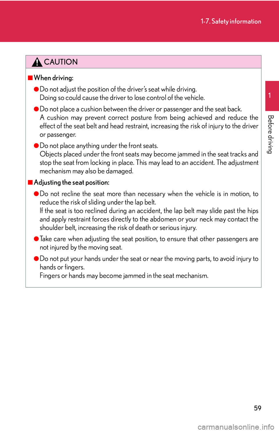 LEXUS LS430 2006 Manual PDF 59
1-7. Safety information
1
Before driving
CAUTION
■When driving:
●Do not adjust the position of the driver’s seat while driving.
Doing so could cause the driver to lose control of the vehi LEXUS LS430 2006 Manual PDF 59
1-7. Safety information
1
Before driving
CAUTION
■When driving:
●Do not adjust the position of the driver’s seat while driving.
Doing so could cause the driver to lose control of the vehi