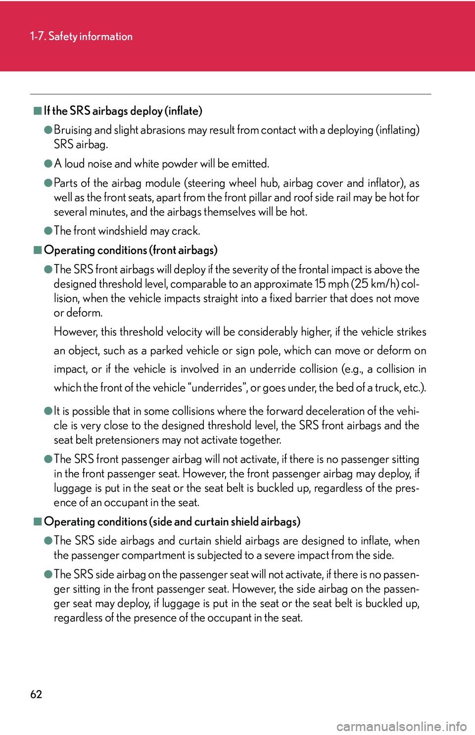 LEXUS LS430 2006 Manual PDF 62
1-7. Safety information
■If the SRS airbags deploy (inflate)
●Bruising and slight abrasions may result from contact with a deploying (inflating)
SRS airbag.
●A loud noise and white powder wi LEXUS LS430 2006 Manual PDF 62
1-7. Safety information
■If the SRS airbags deploy (inflate)
●Bruising and slight abrasions may result from contact with a deploying (inflating)
SRS airbag.
●A loud noise and white powder wi