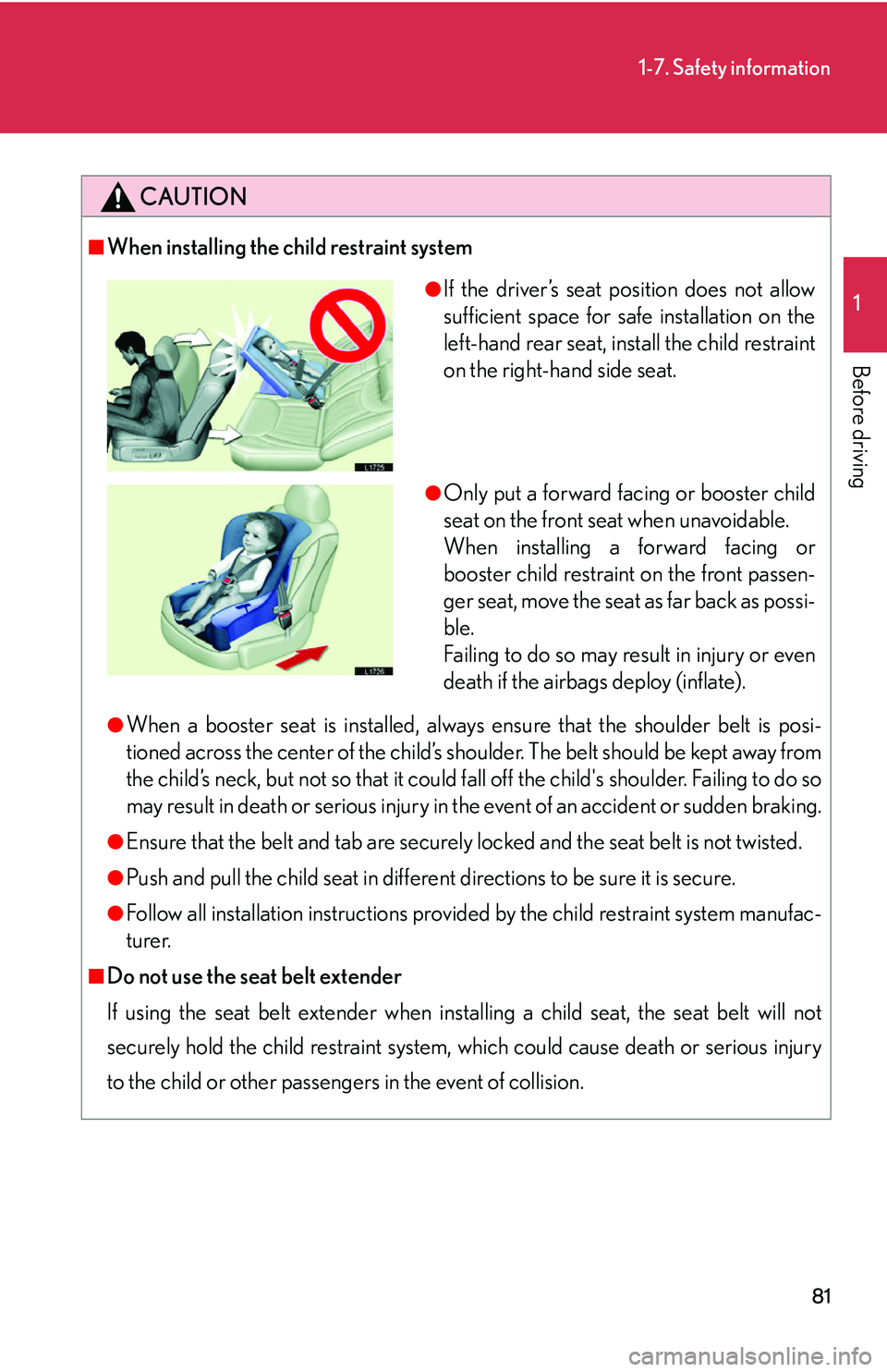 LEXUS LS430 2006 Owners Manual 81
1-7. Safety information
1
Before driving
CAUTION
■When installing the child restraint system
●When a booster seat is installed, always ensure that the shoulder belt is posi-
tioned across the c LEXUS LS430 2006 Owners Manual 81
1-7. Safety information
1
Before driving
CAUTION
■When installing the child restraint system
●When a booster seat is installed, always ensure that the shoulder belt is posi-
tioned across the c
