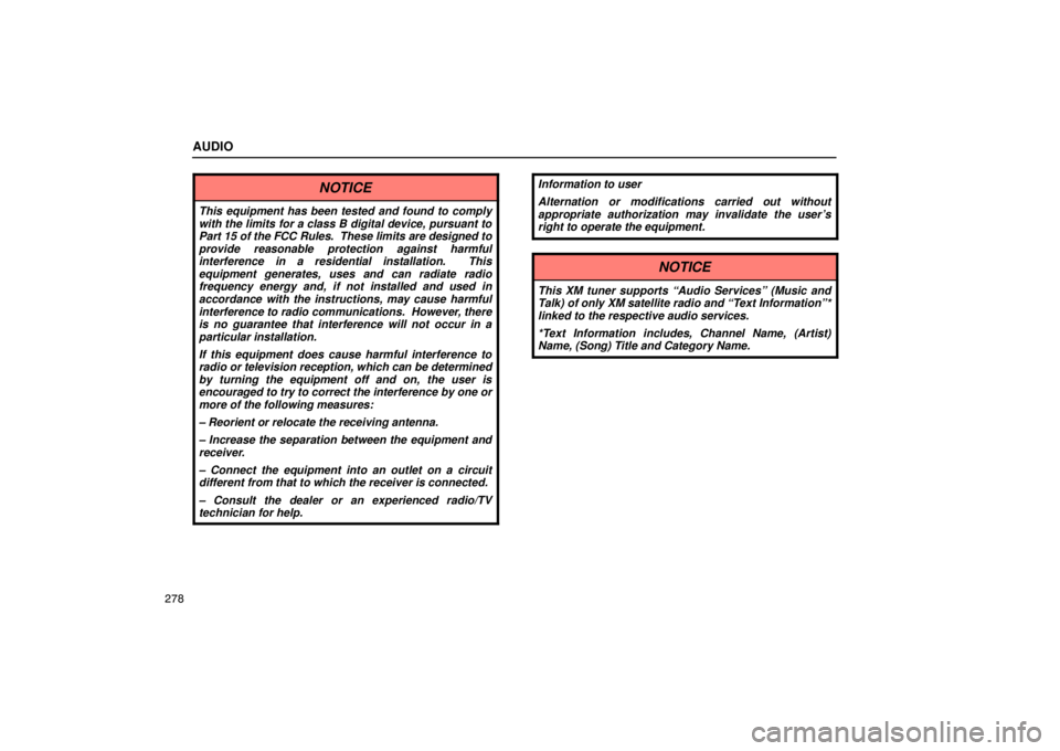 LEXUS LS430 2005 Owners Manual AUDIO
278
NOTICE
This equipment has been tested and found to comply
with the limits for a class B digital device, pursuant to
Part 15 of the FCC Rules.  These limits are designed to
provide reasonable
