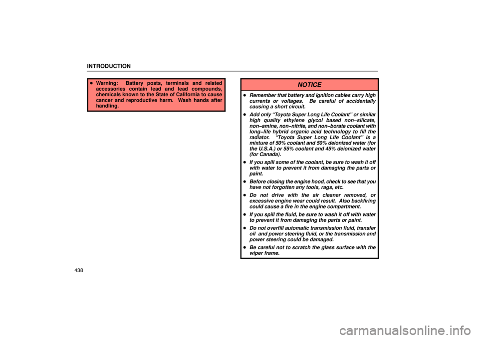 LEXUS LS430 2005 Owners Guide INTRODUCTION
438
Warning:  Battery posts, terminals and related
accessories contain lead and lead compounds,
chemicals known to the State of California to cause
cancer and reproductive harm.  Wash ha