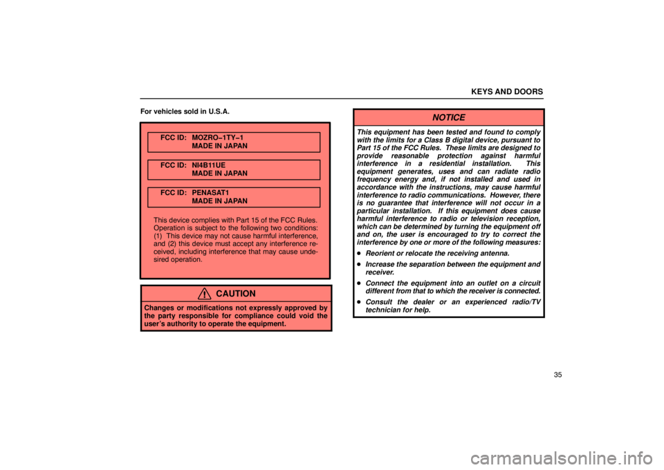LEXUS LS430 2005  Owners Manual FCC ID: MOZRO�1TY�1MADE IN JAPAN
FCC ID: NI4B11UE MADE IN JAPAN
FCC ID: PENASAT1 MADE IN JAPAN
This device complies with Part 15 of the FCC Rules.
Operation is subject to the following two conditions: