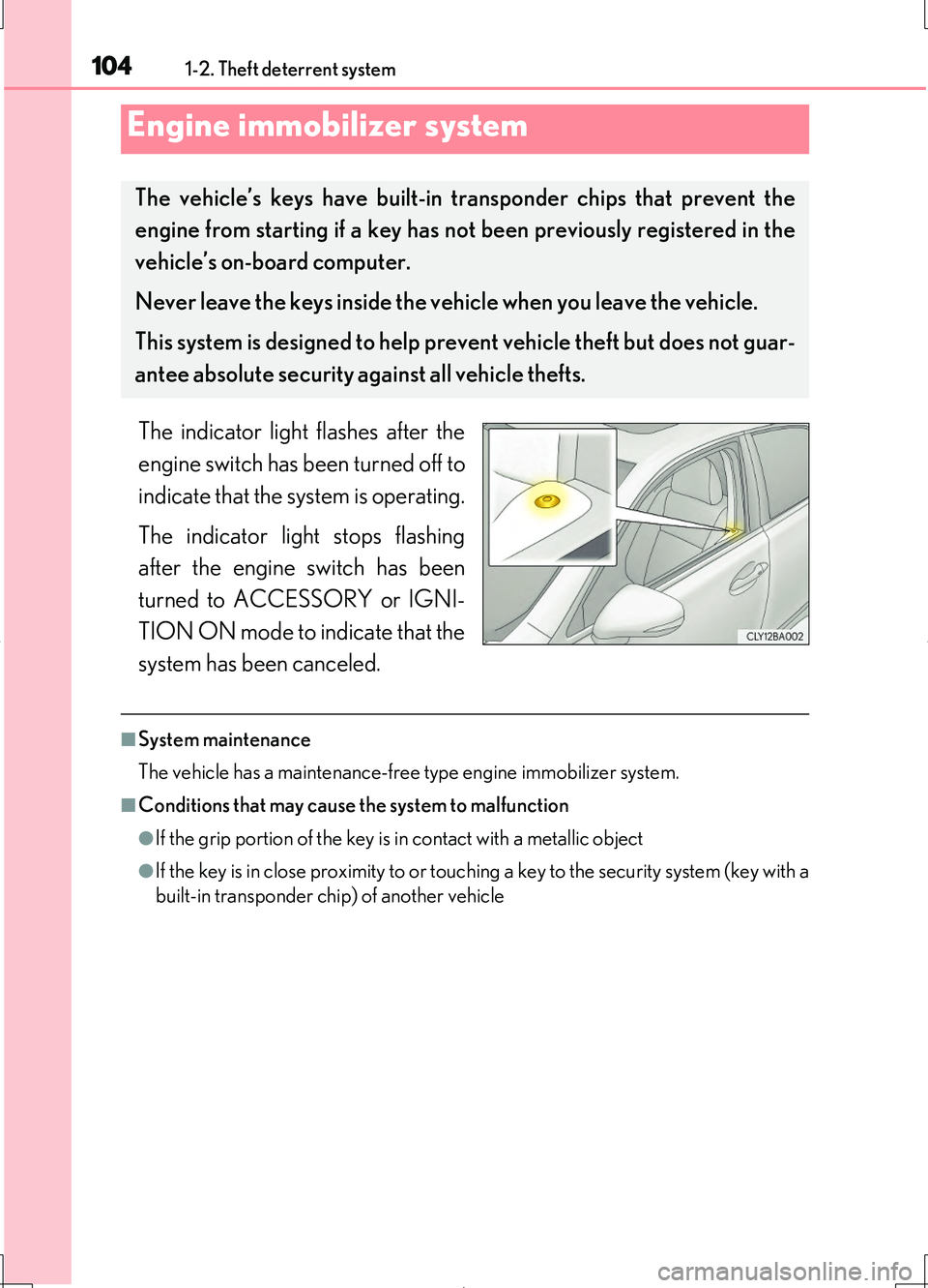 LEXUS LS460L 2016 Owners Manual 104
LS460/LS460L_GE (OM50G06E)
1-2. Theft deterrent system
The indicator light flashes after the
engine switch has been turned off to
indicate that the system is operating.
The indicator light stop LEXUS LS460L 2016 Owners Manual 104
LS460/LS460L_GE (OM50G06E)
1-2. Theft deterrent system
The indicator light flashes after the
engine switch has been turned off to
indicate that the system is operating.
The indicator light stop